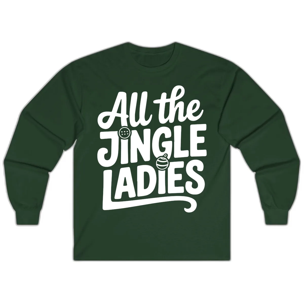 All The Jingle Ladies Typography Long Sleeve in Forest Green