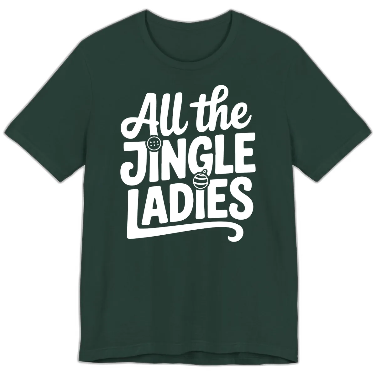 All The Jingle Ladies Typography Premium T-Shirt in Forest