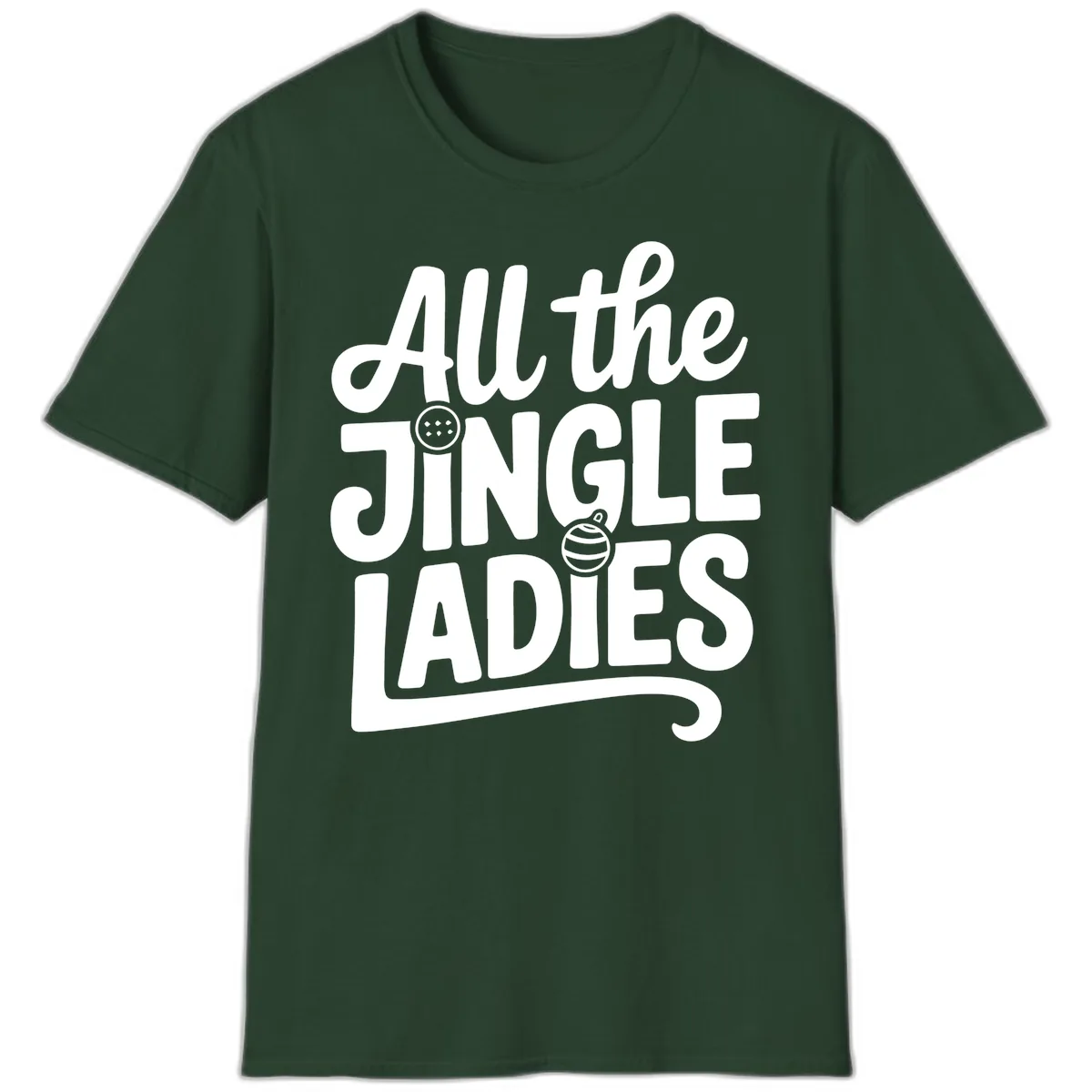 All The Jingle Ladies Typography T-Shirt in Forest Green