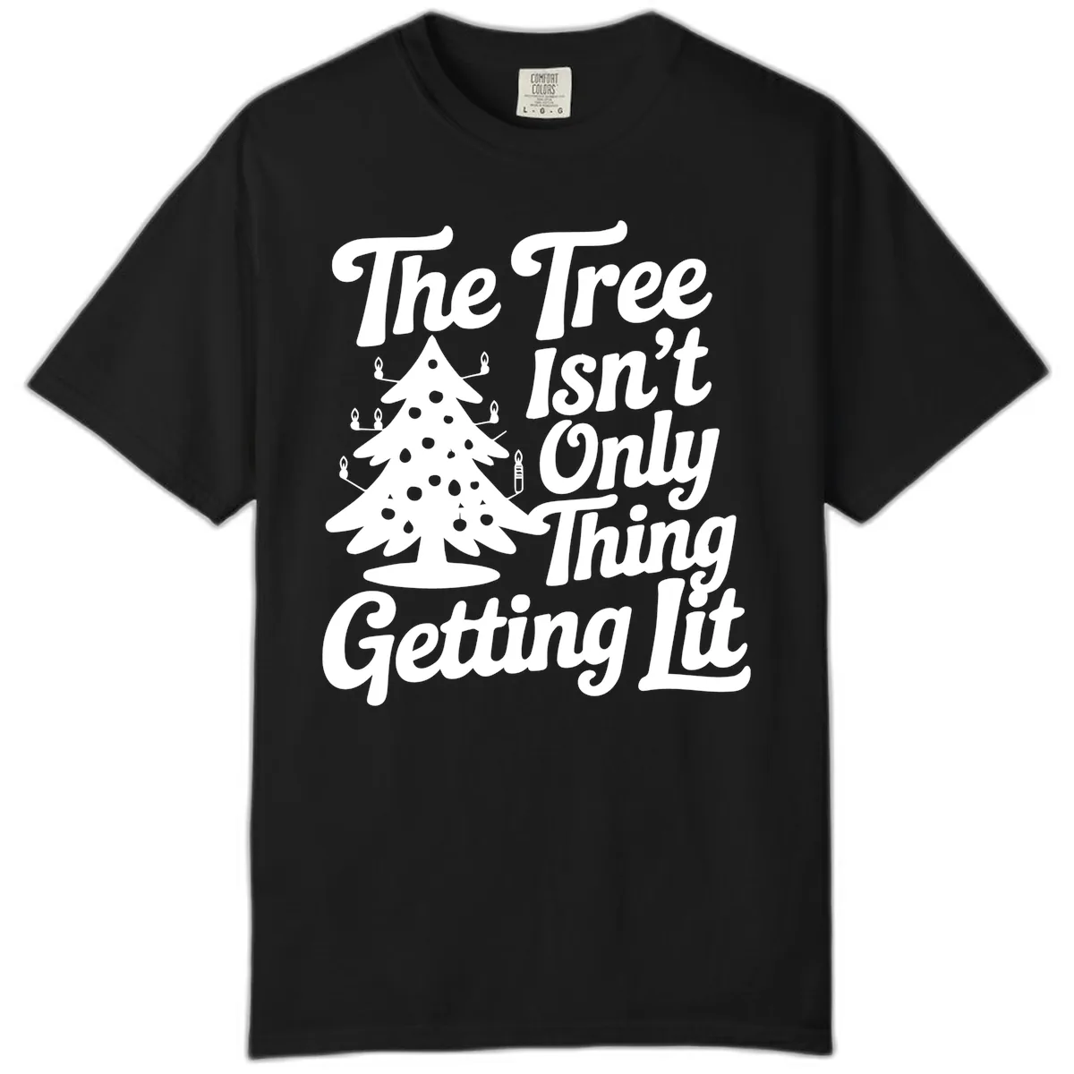 The Tree Isn't Only Thing Getting Lit Comfort Color in Black
