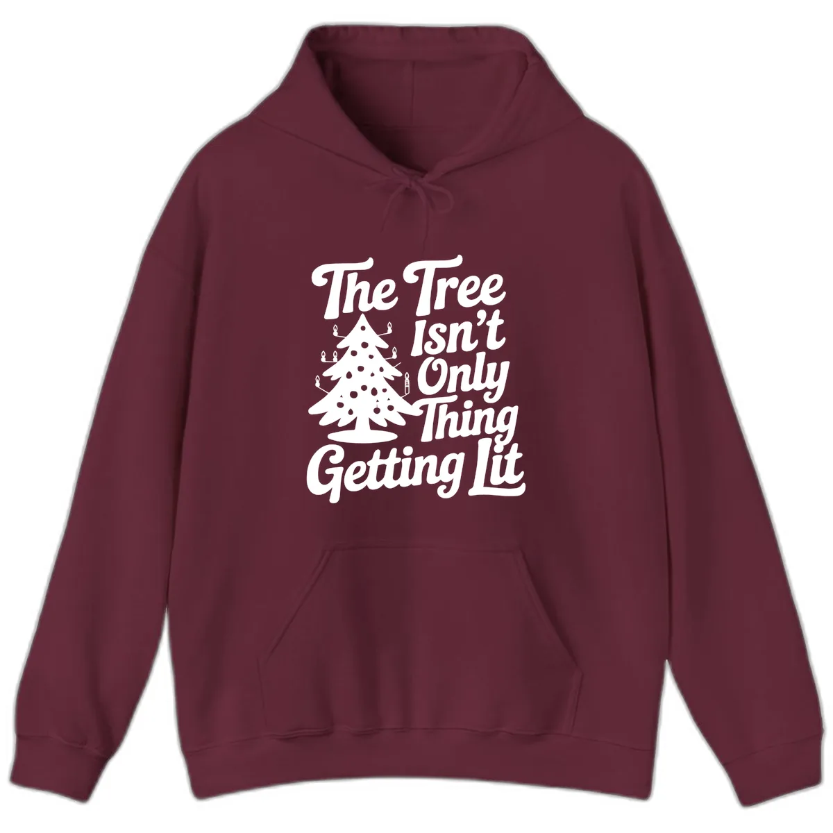 The Tree Isn't Only Thing Getting Lit Hoodie in Maroon
