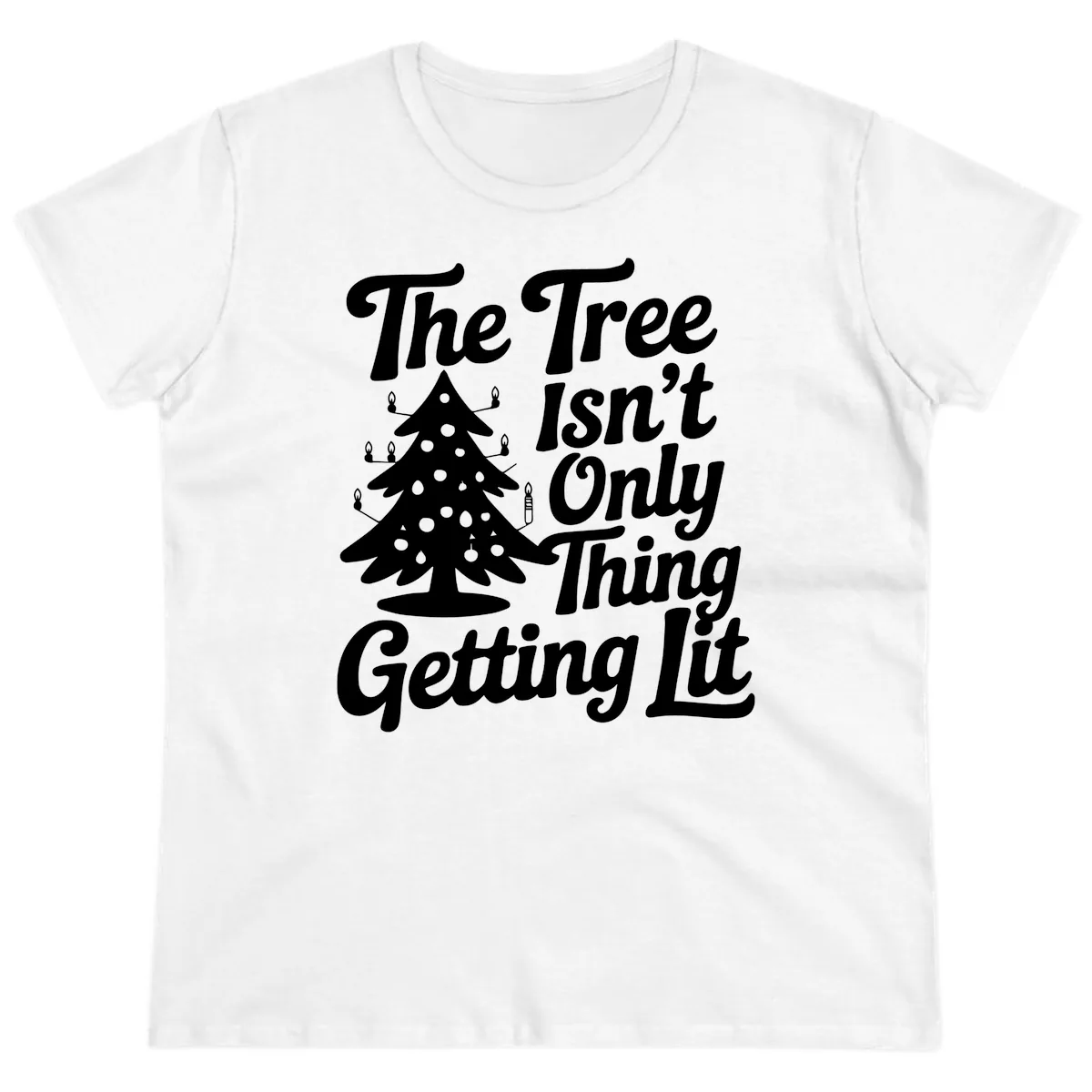 The Tree Isn't Only Thing Getting Lit Ladies Tee in White