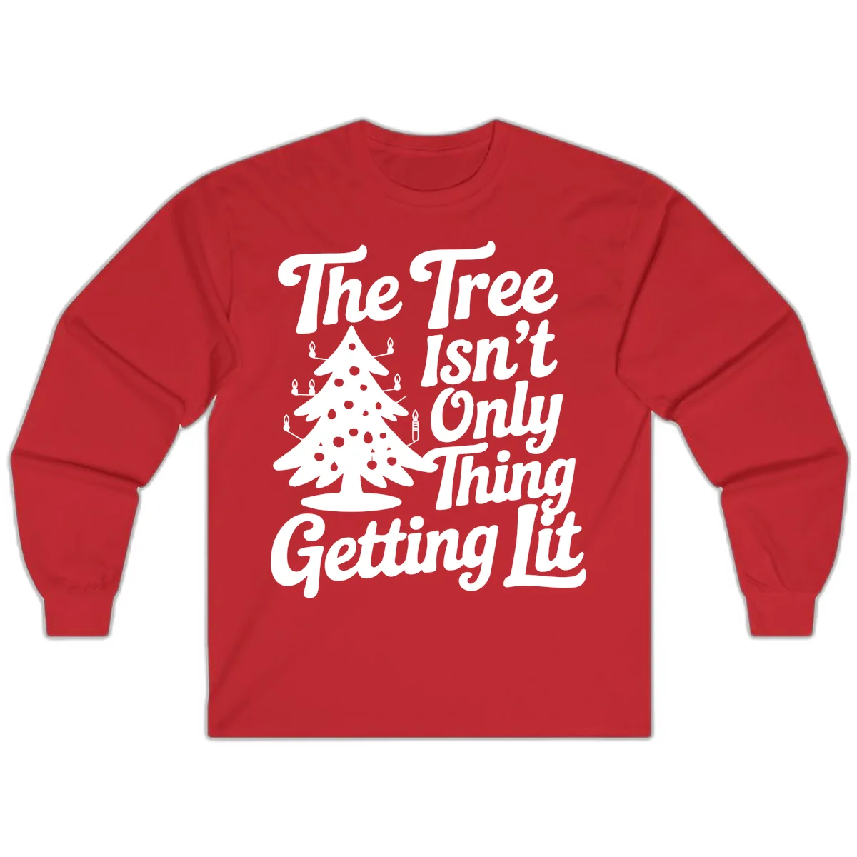 The Tree Isn't Only Thing Getting Lit Long Sleeve in Red