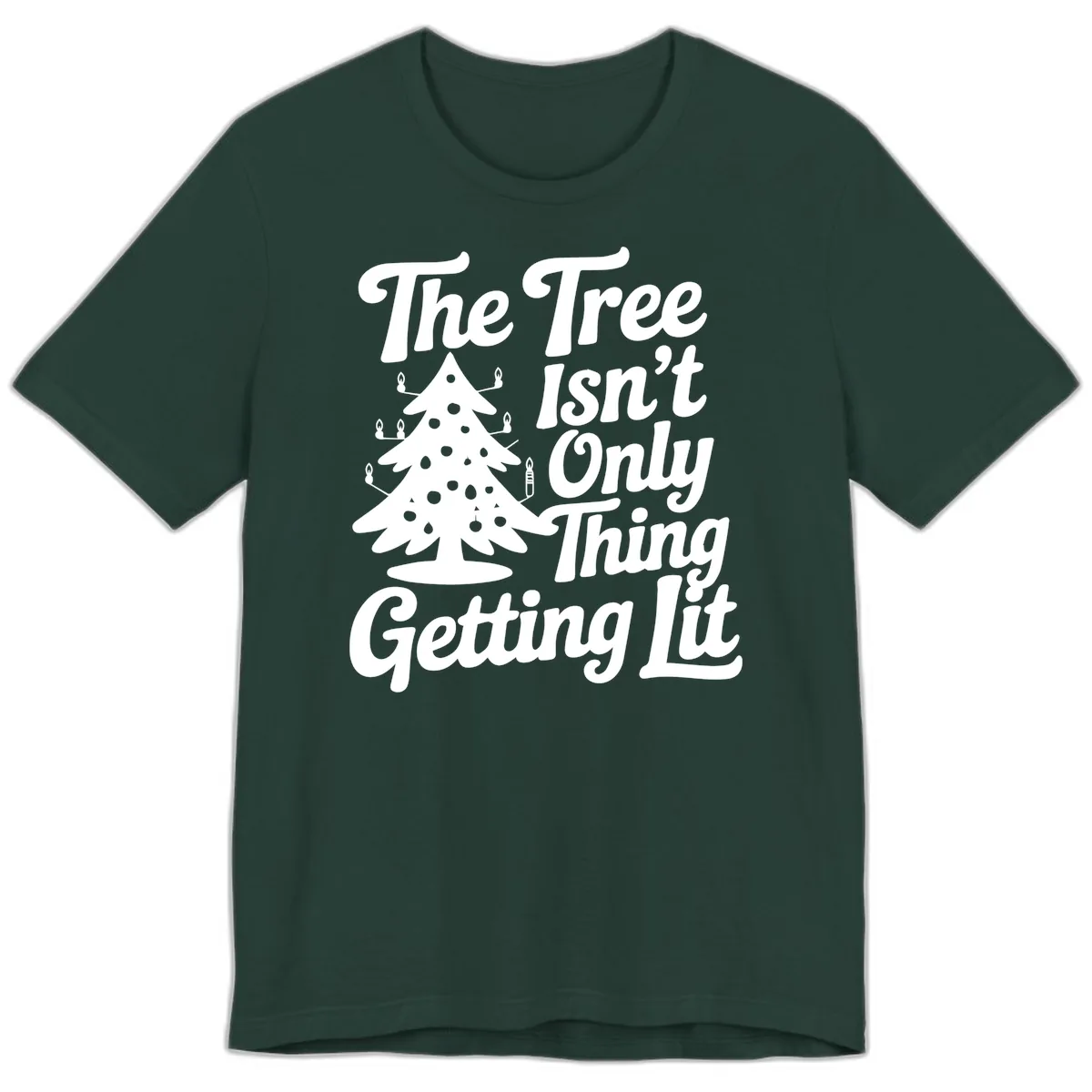The Tree Isn't Only Thing Getting Lit Premium T-Shirt in Forest
