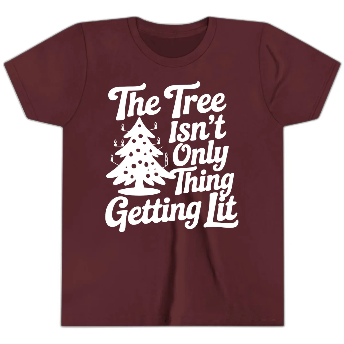 The Tree Isn't Only Thing Getting Lit Youth T-Shirt in Maroon