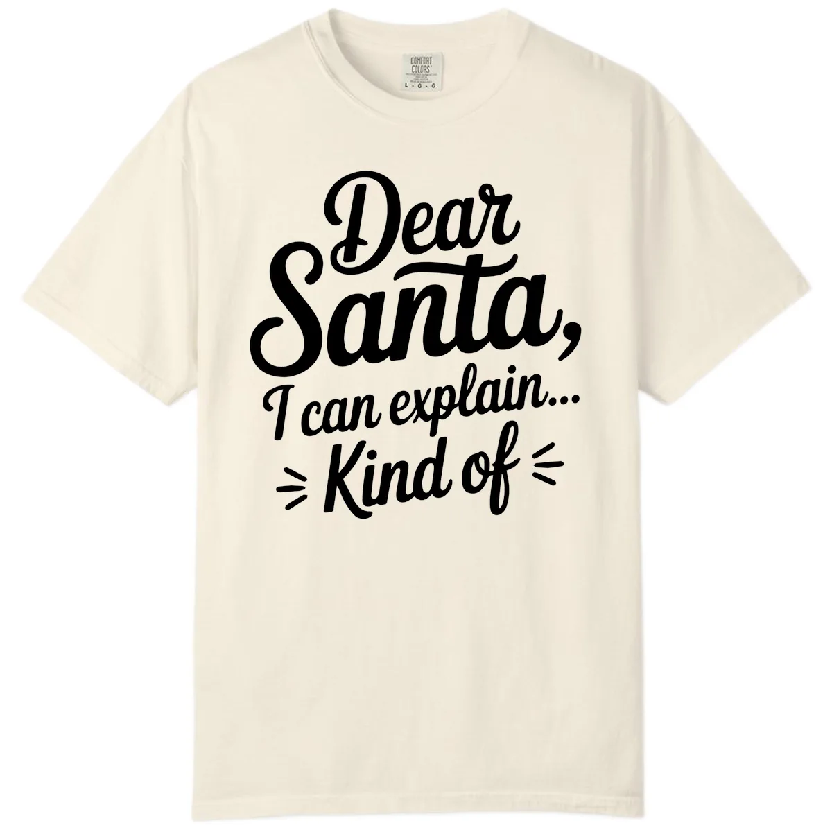Dear Santa I Can Explain Kind Of Comfort Color in Ivory
