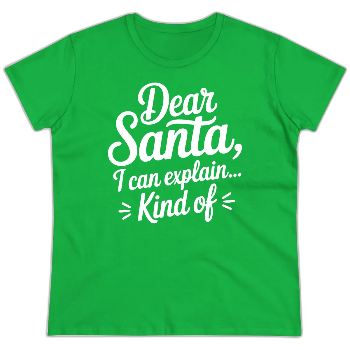 Dear Santa I Can Explain Kind Of Ladies Tee in Irish Green