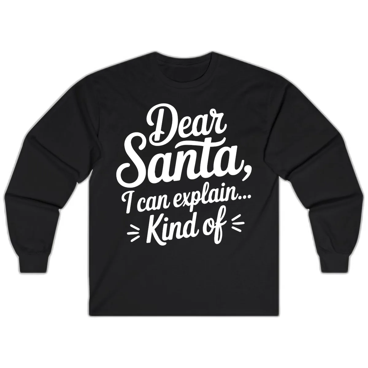 Dear Santa I Can Explain Kind Of Long Sleeve in Black