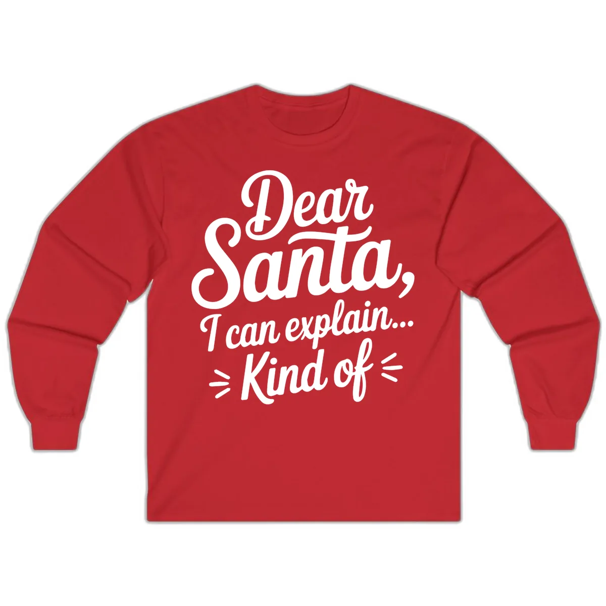 Dear Santa I Can Explain Kind Of Long Sleeve in Red
