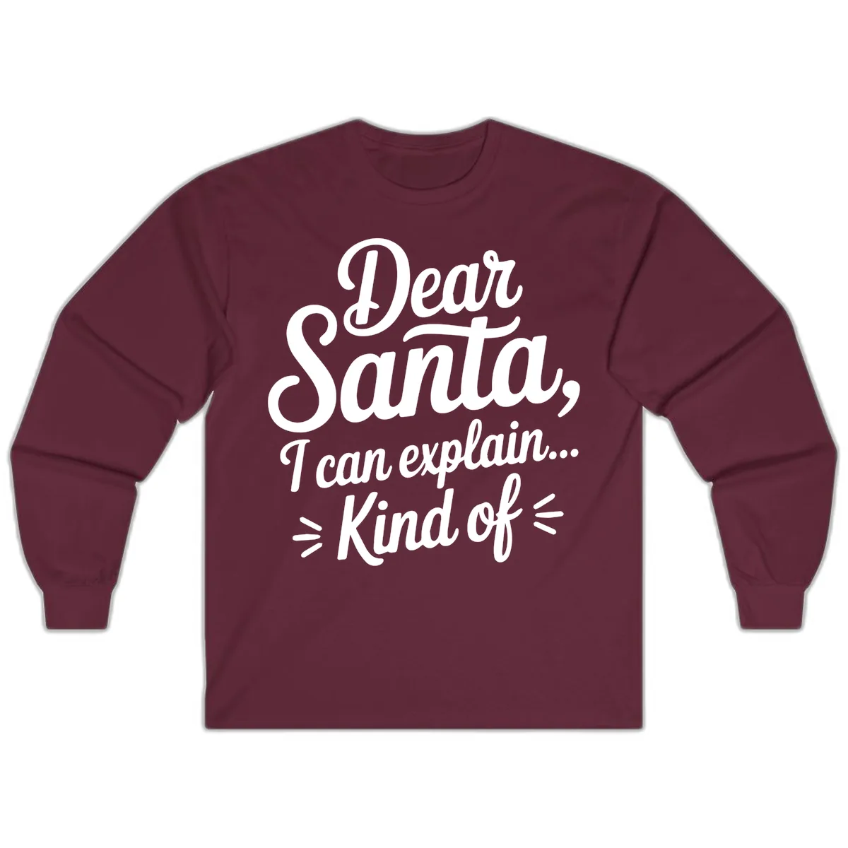 Dear Santa I Can Explain Kind Of Long Sleeve in Maroon