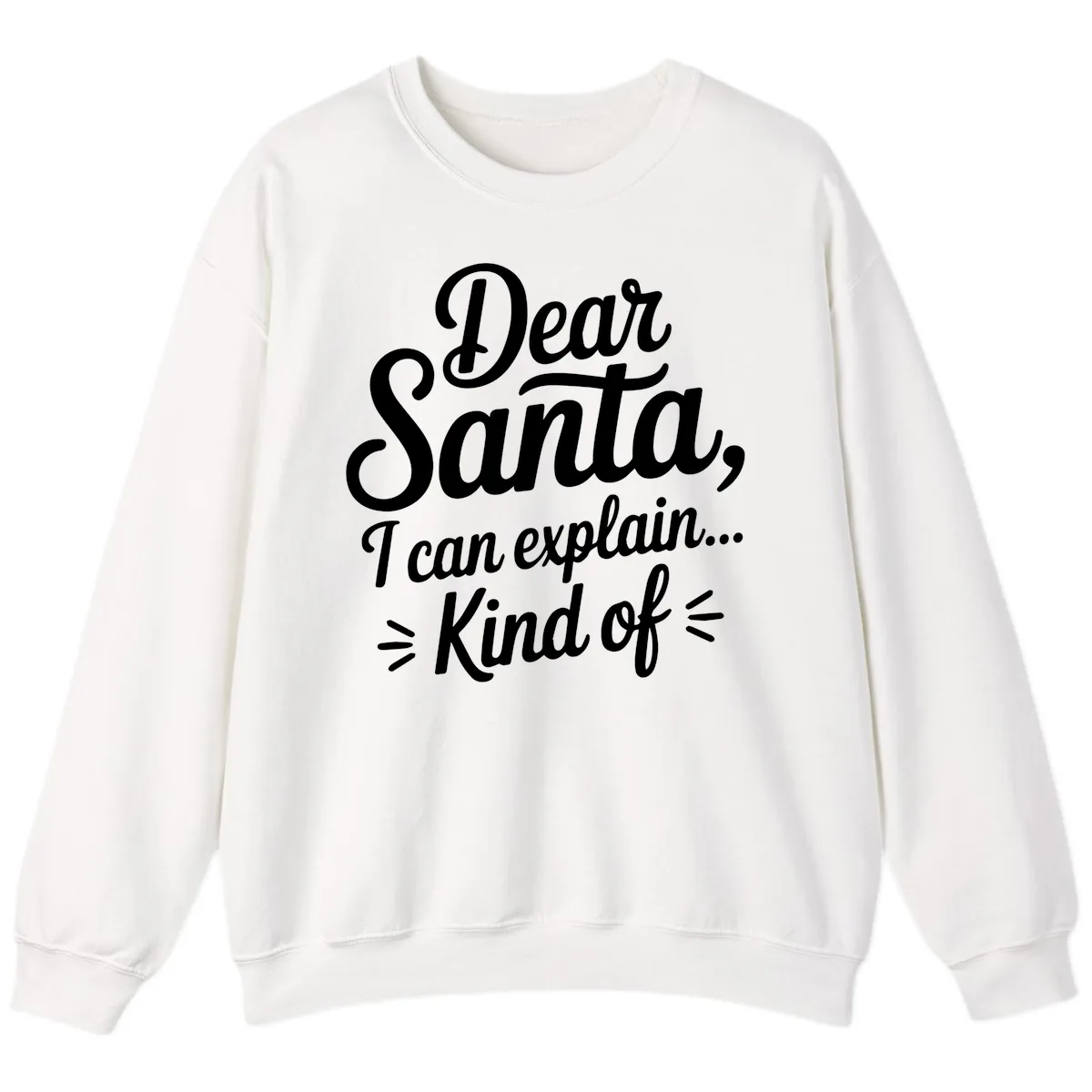 Dear Santa I Can Explain Kind Of Sweatshirt in White