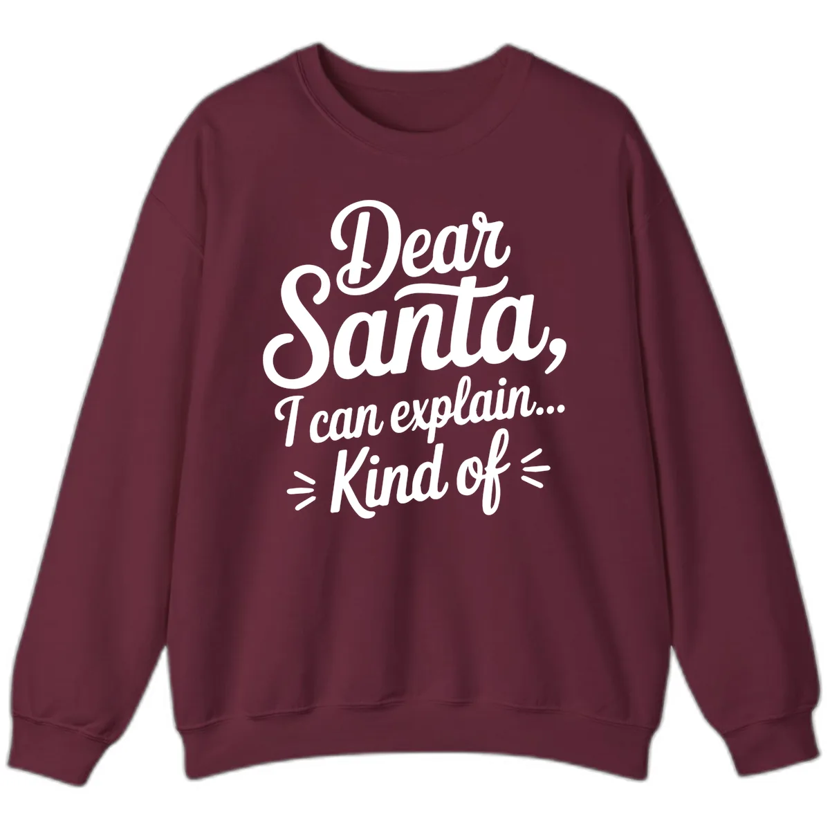 Dear Santa I Can Explain Kind Of Sweatshirt in Maroon