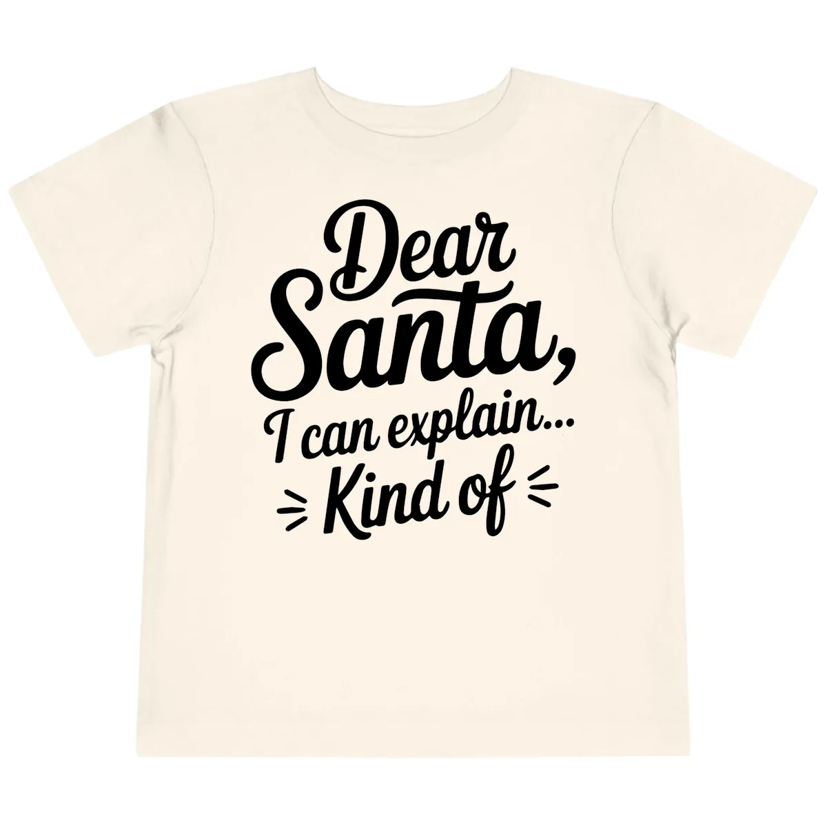 Dear Santa I Can Explain Kind Of Toddler T-Shirt in Natural