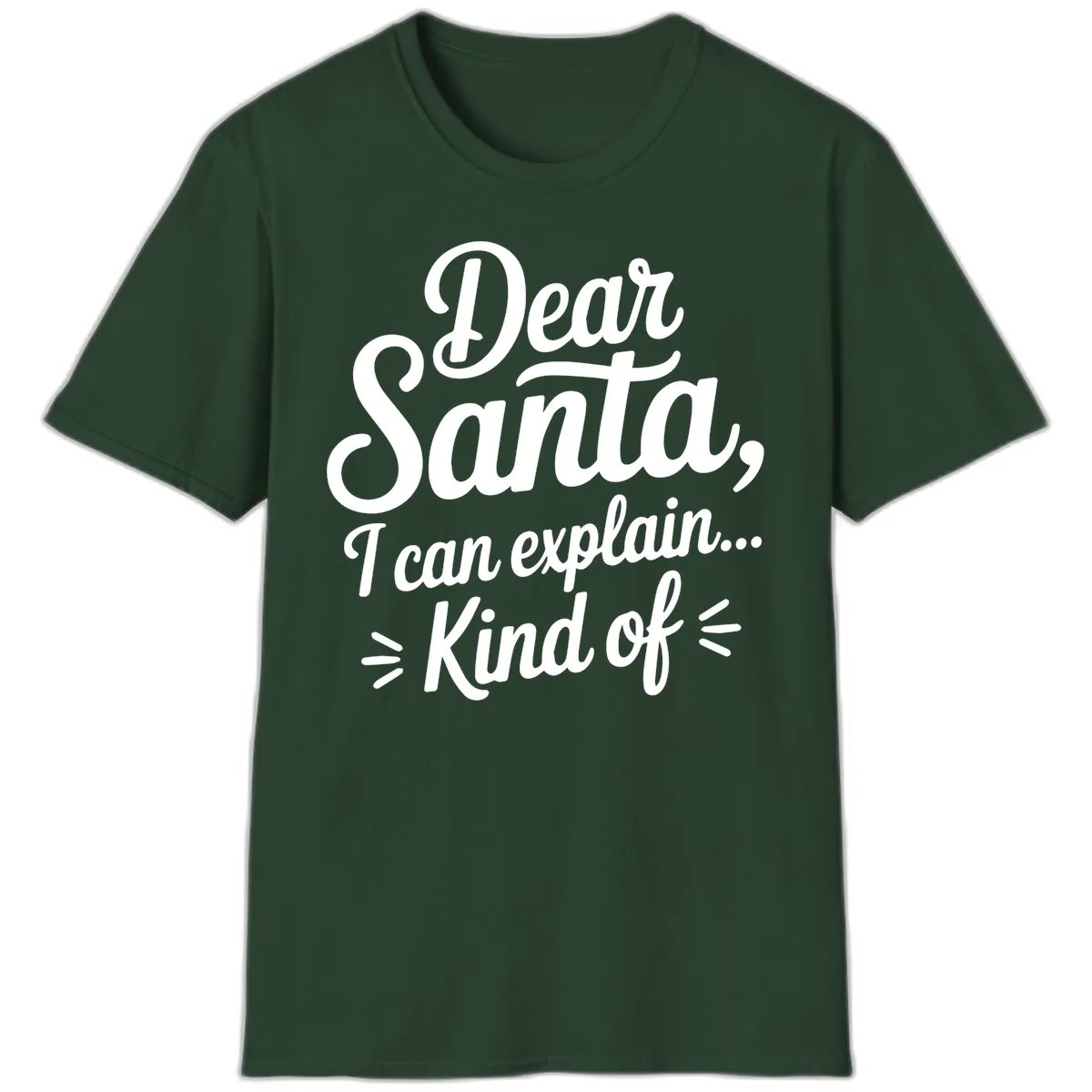 Dear Santa I Can Explain Kind Of T-Shirt in Forest Green