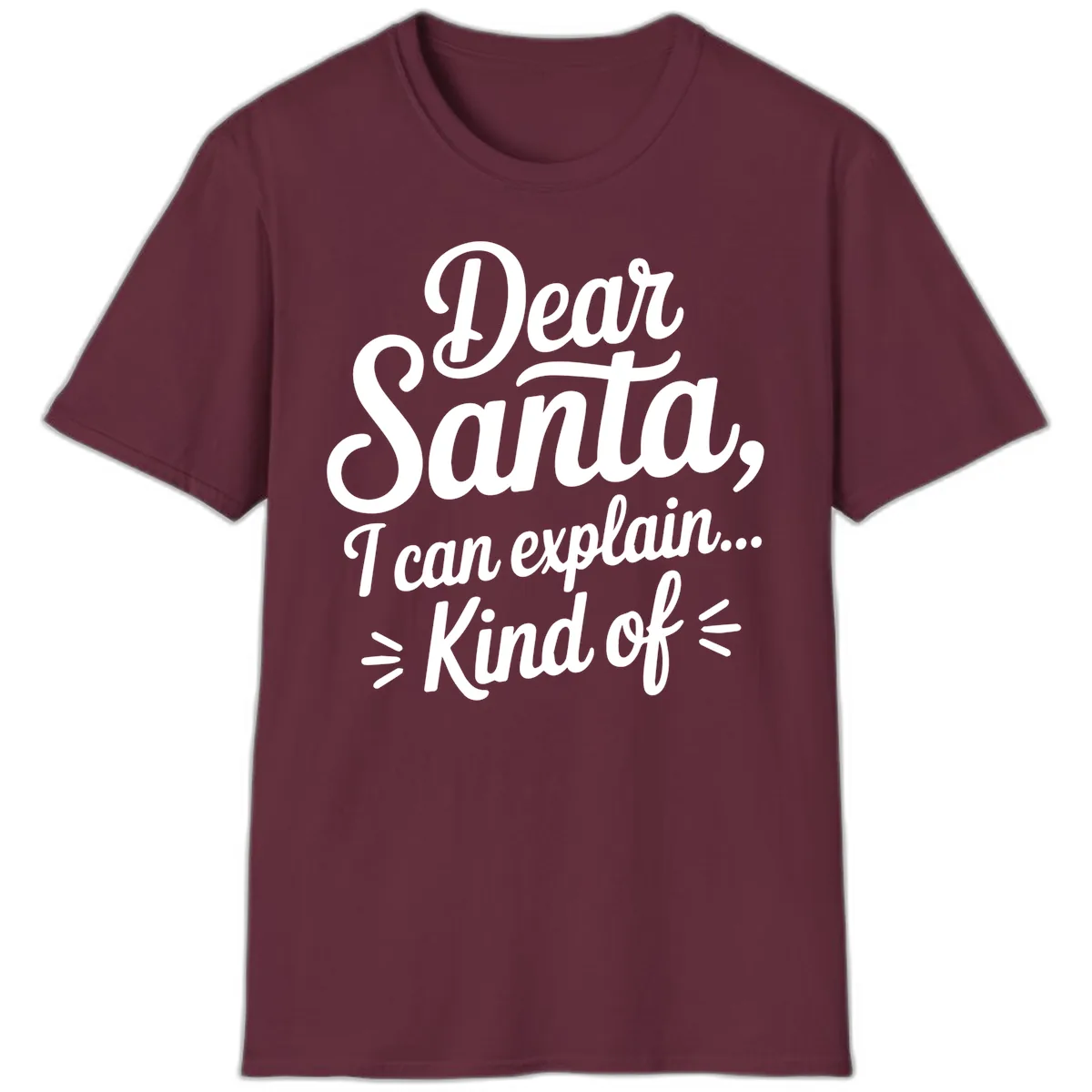 Dear Santa I Can Explain Kind Of T-Shirt in Maroon