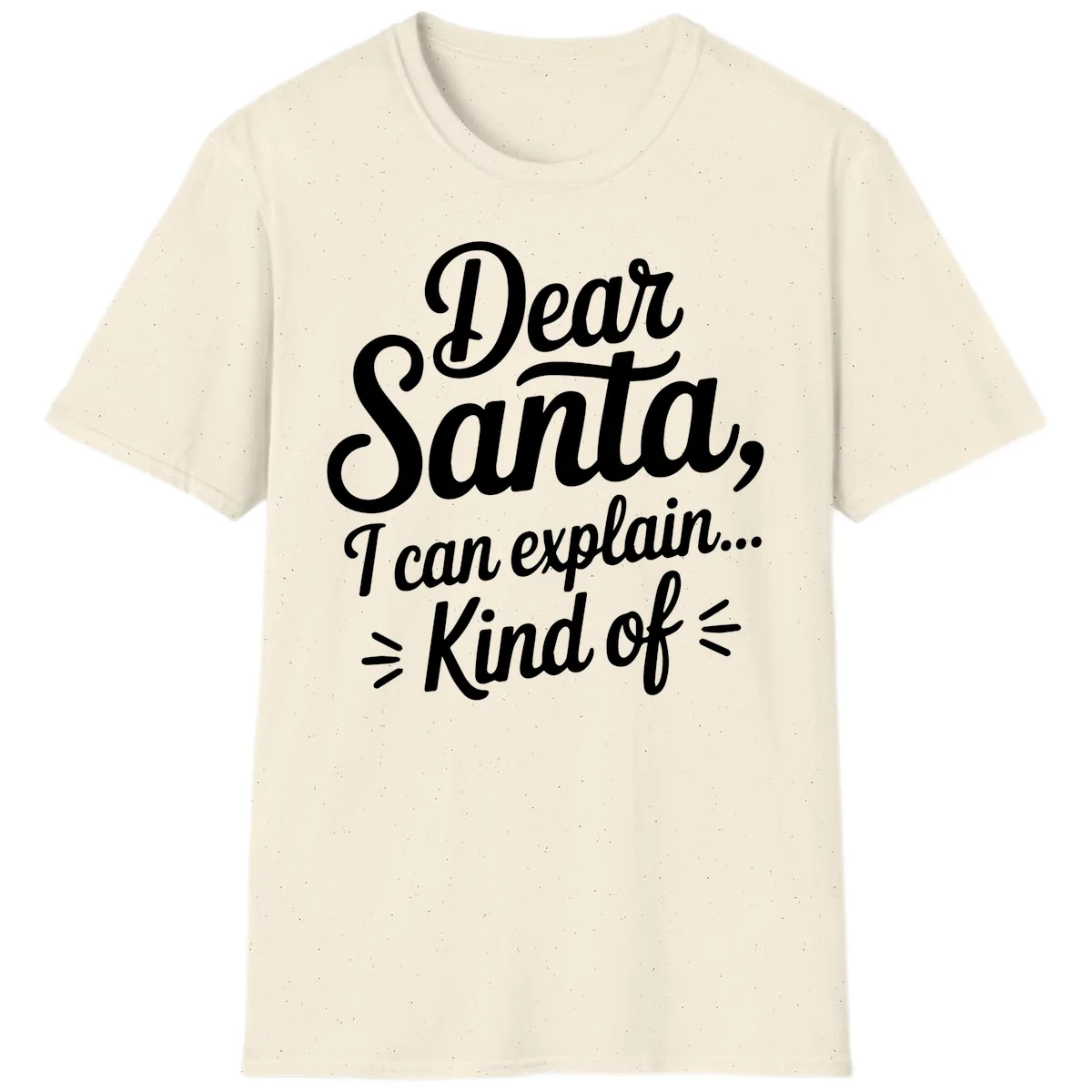 Dear Santa I Can Explain Kind Of T-Shirt in Natural