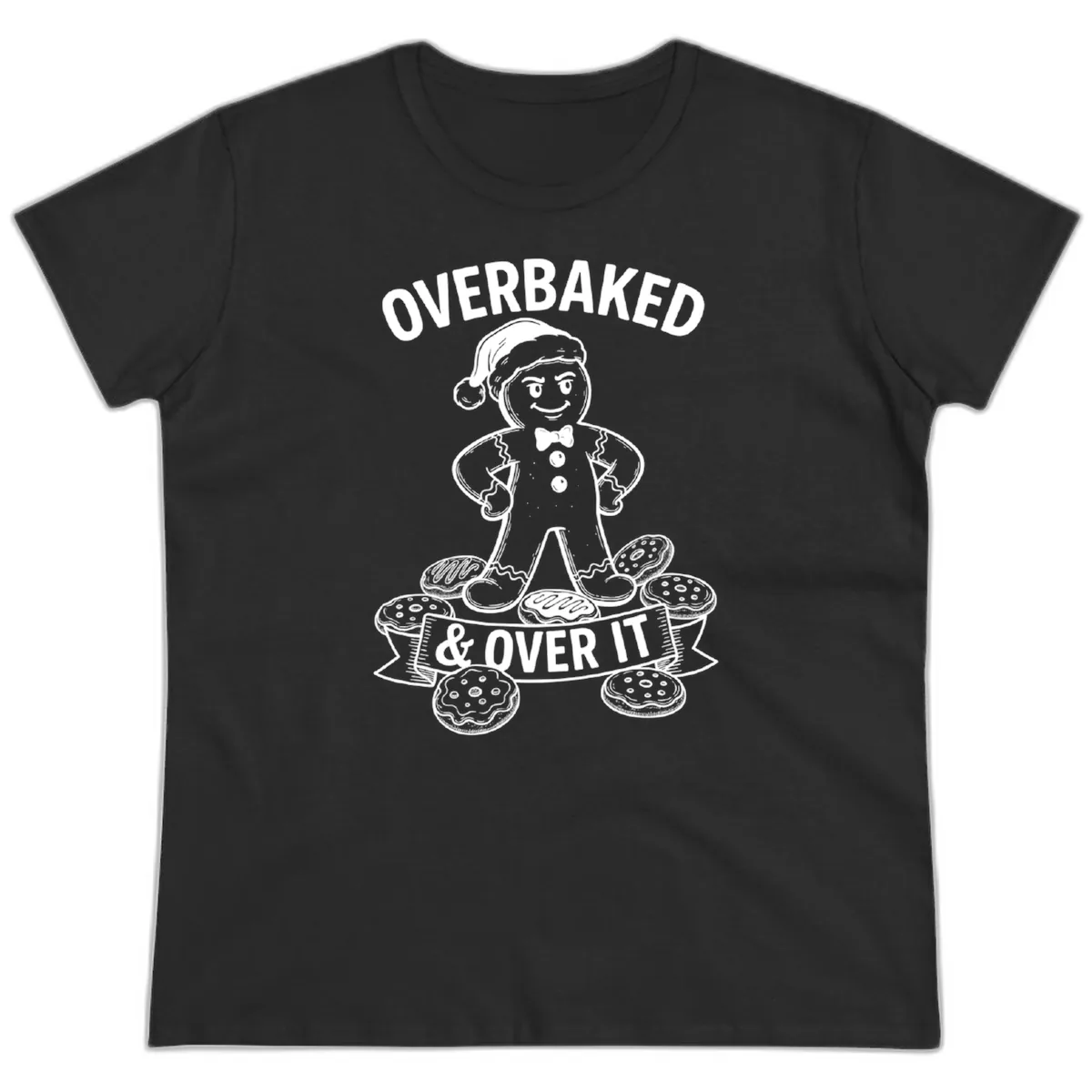 Overbaked And Over It Gingerbread Ladies Tee in Black