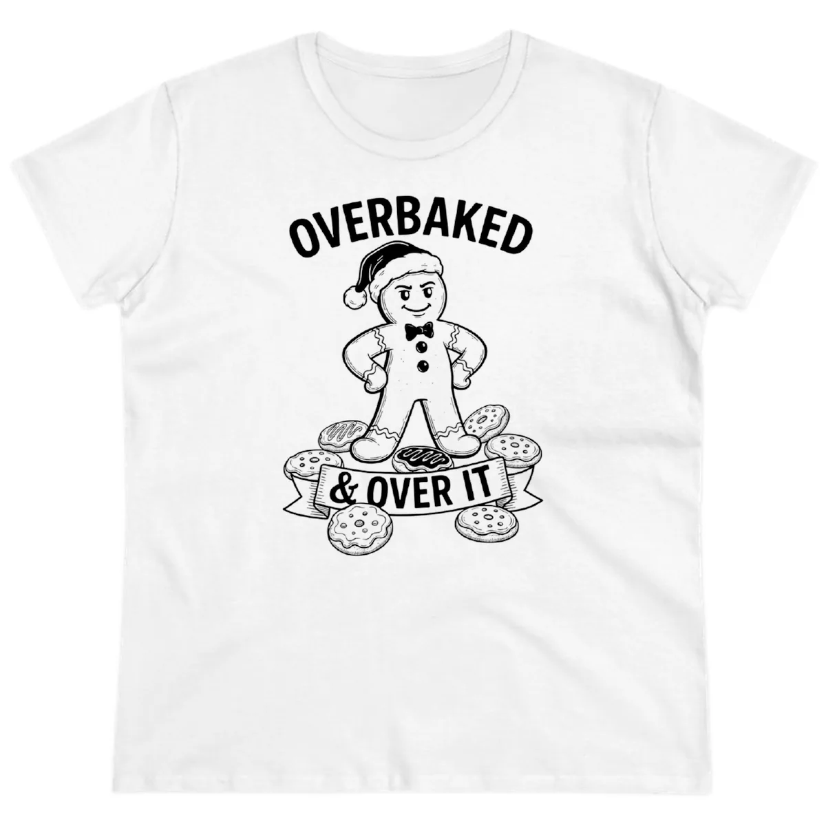 Overbaked And Over It Gingerbread Ladies Tee in White