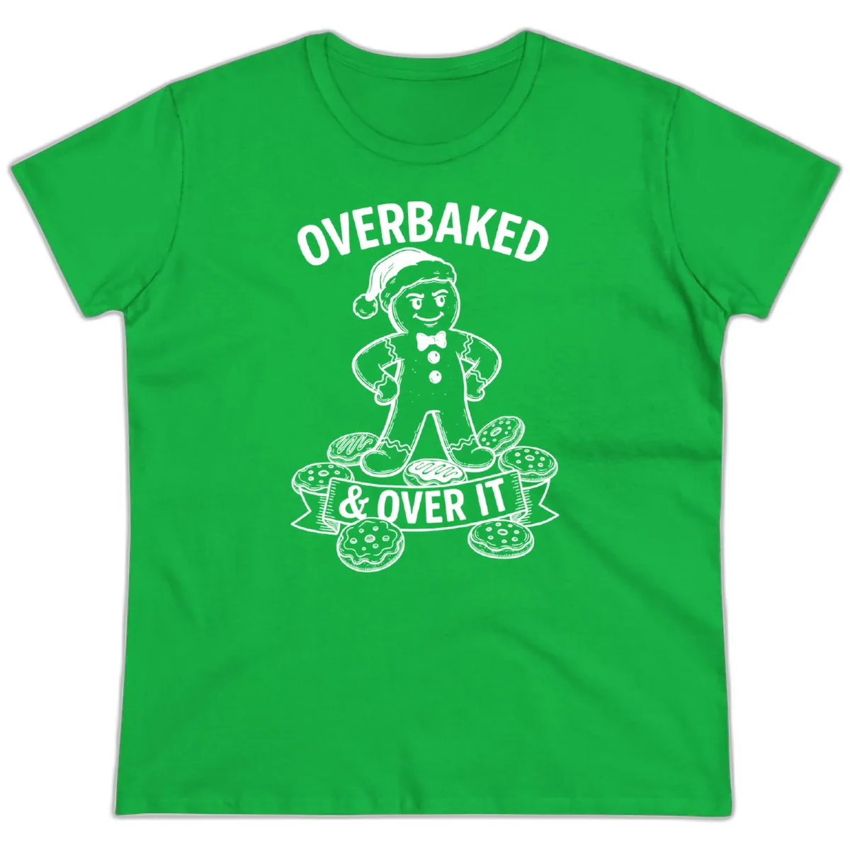 Overbaked And Over It Gingerbread Ladies Tee in Irish Green