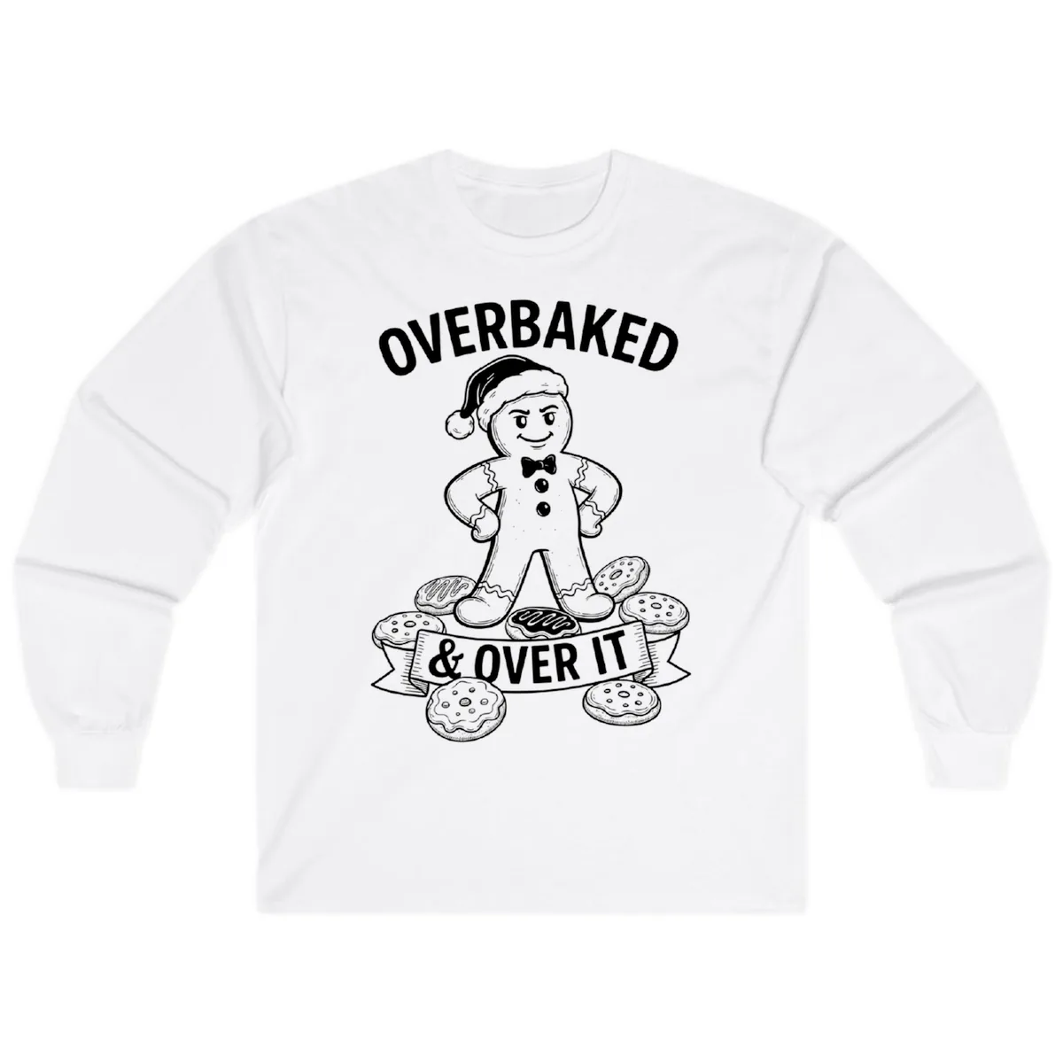 Overbaked And Over It Gingerbread Long Sleeve in White