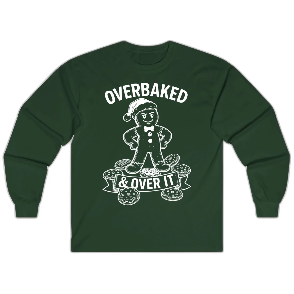 Overbaked And Over It Gingerbread Long Sleeve in Forest Green