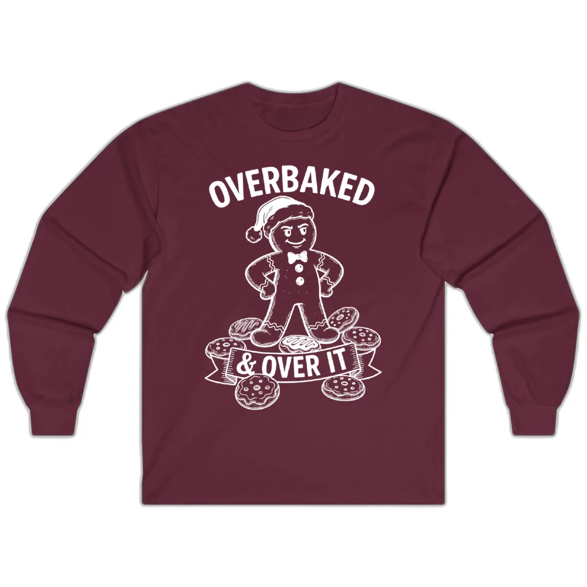 Overbaked And Over It Gingerbread Long Sleeve in Maroon