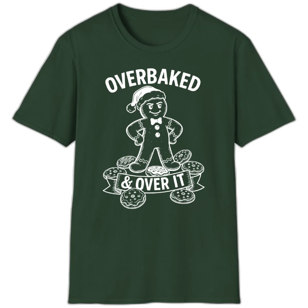 Overbaked And Over It Gingerbread T-Shirt in Forest Green