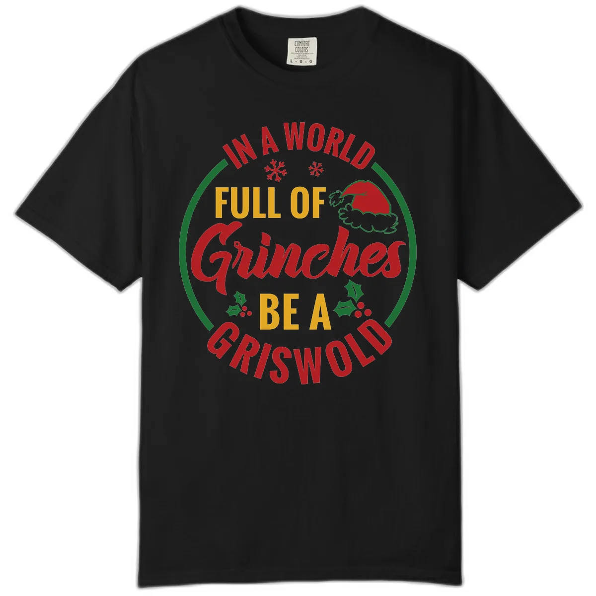 In A World Full Of Grinches Be A Griswold Comfort Color in Black
