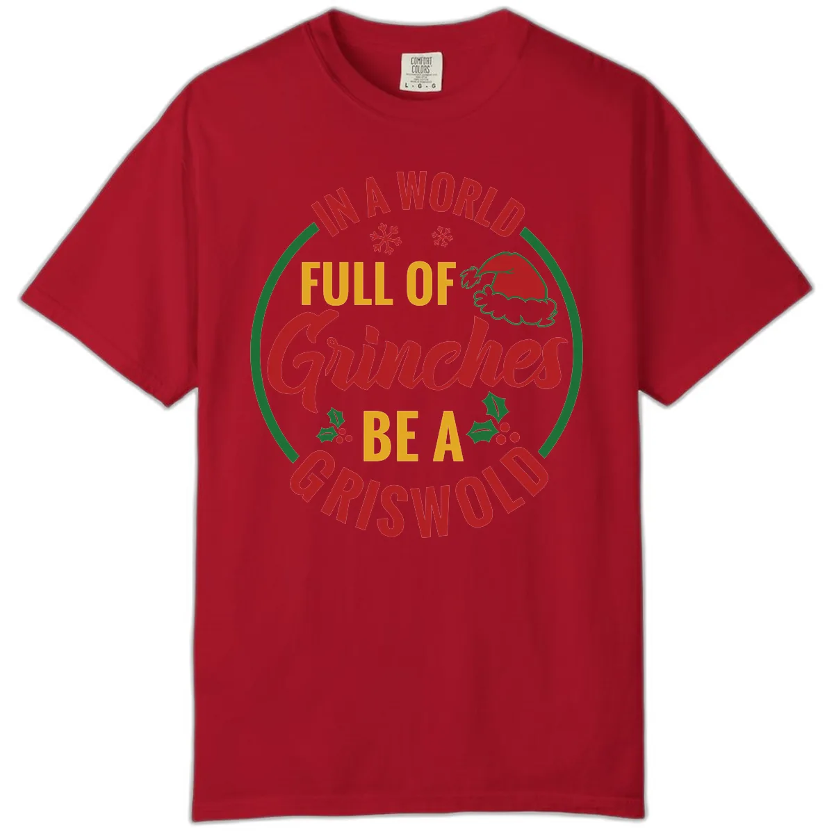 In A World Full Of Grinches Be A Griswold Comfort Color in Red