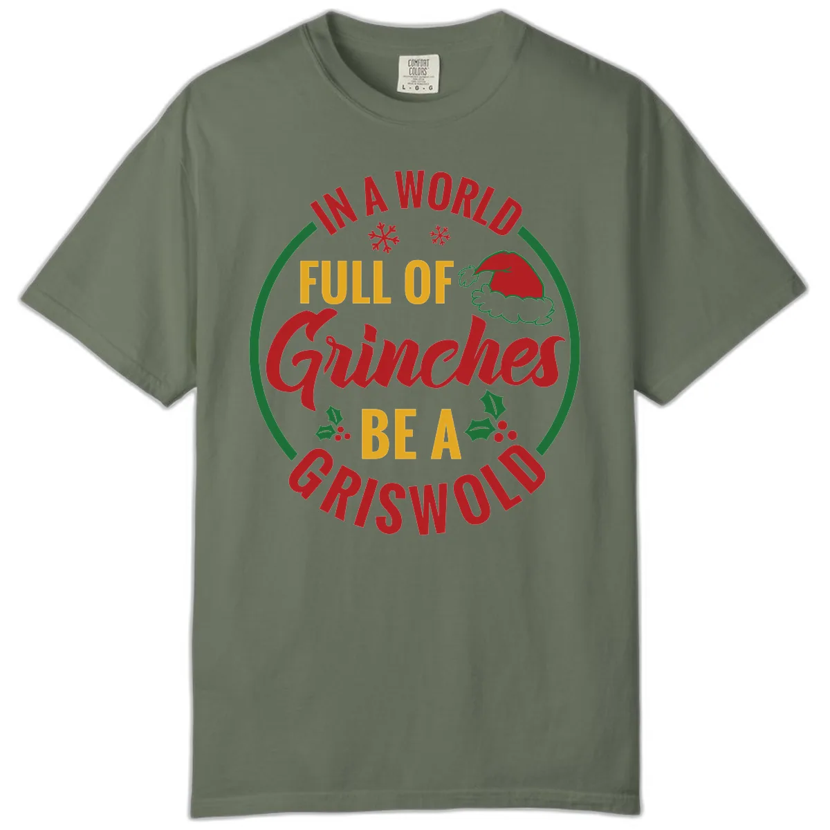In A World Full Of Grinches Be A Griswold Comfort Color in Moss