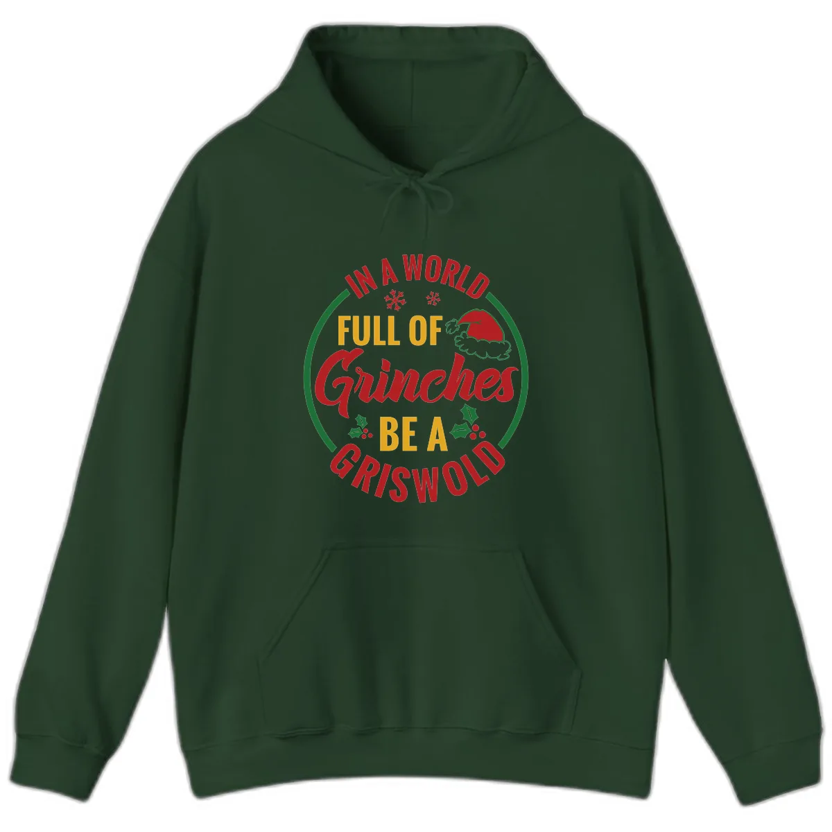 In A World Full Of Grinches Be A Griswold Hoodie in Forest Green