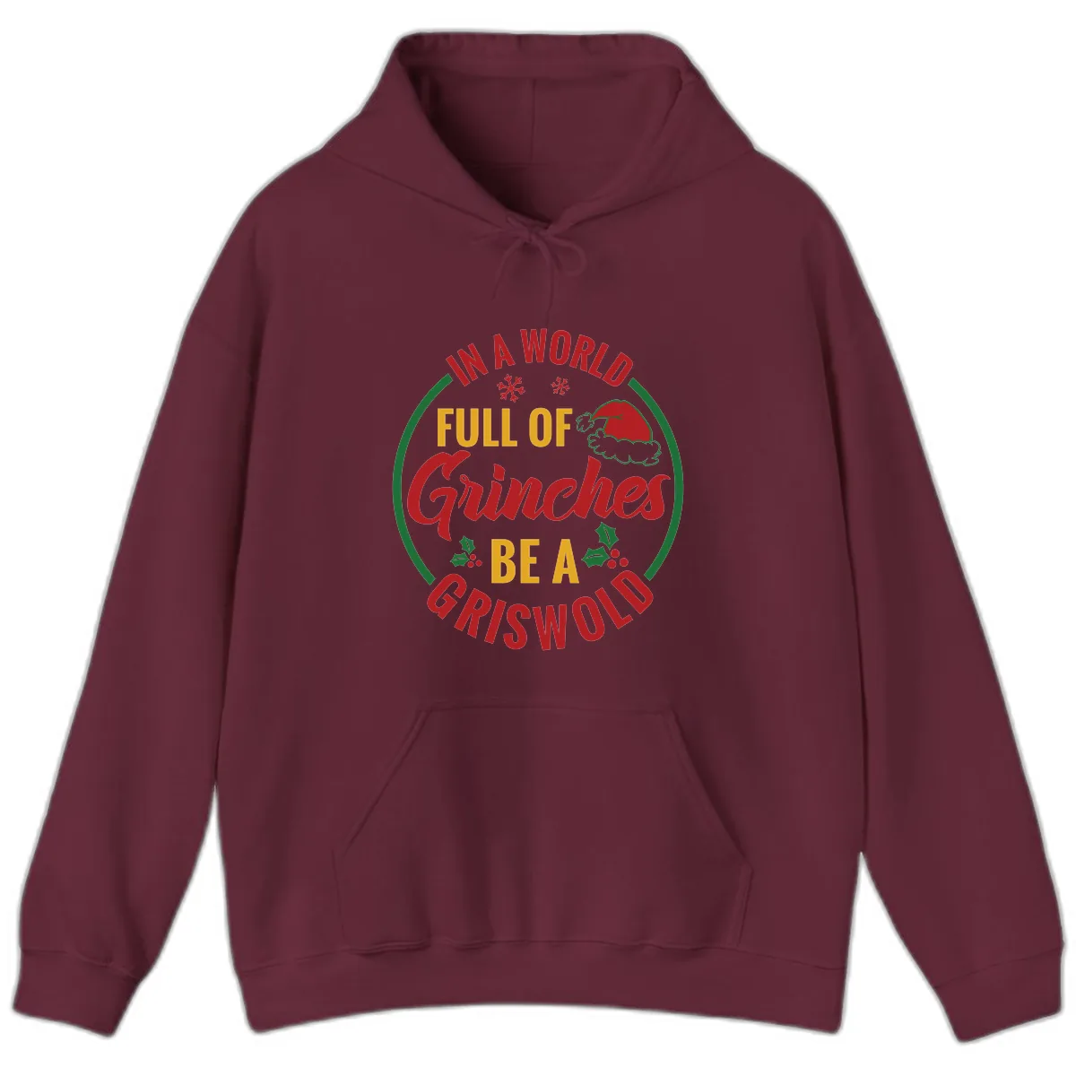 In A World Full Of Grinches Be A Griswold Hoodie in Maroon