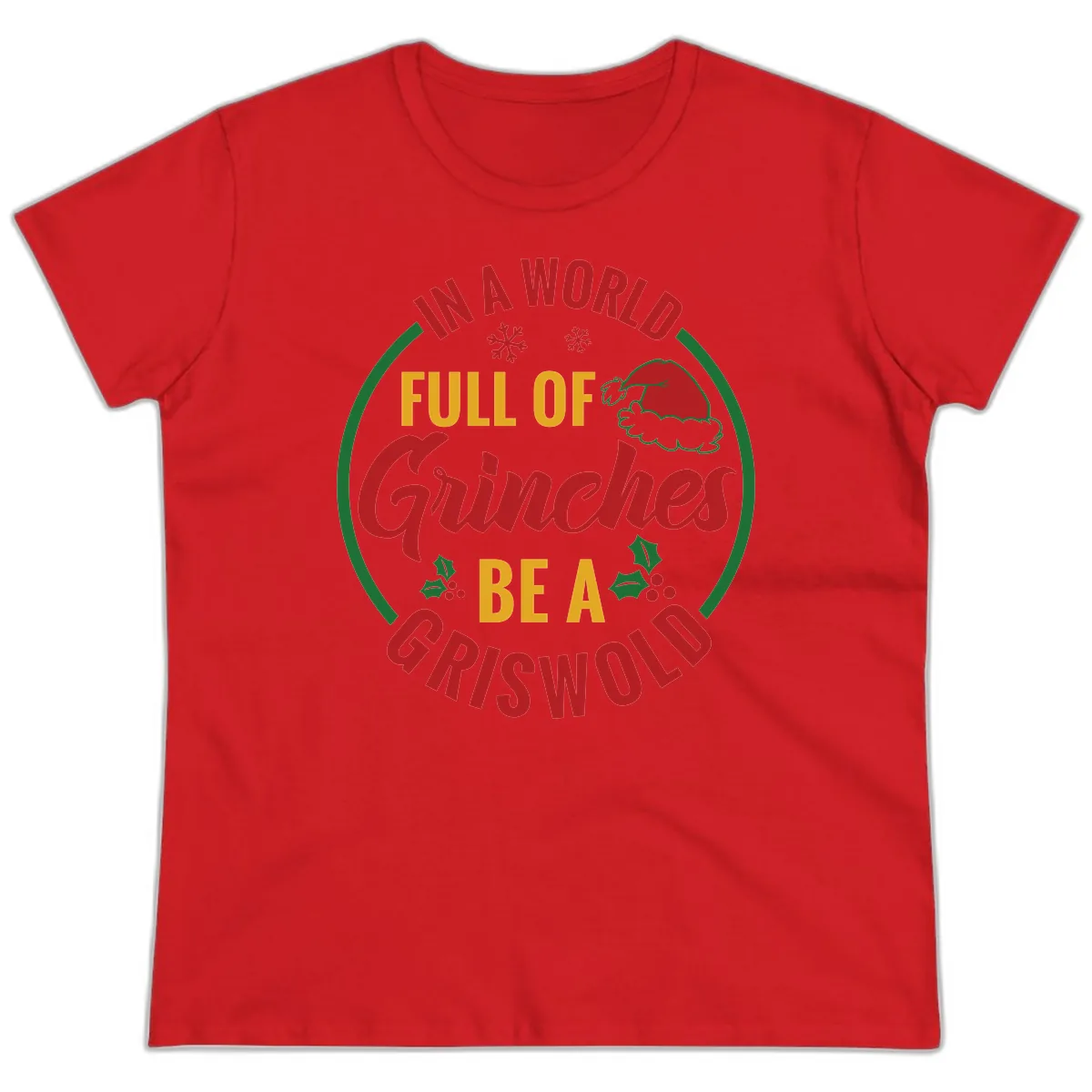 In A World Full Of Grinches Be A Griswold Ladies Tee in Red