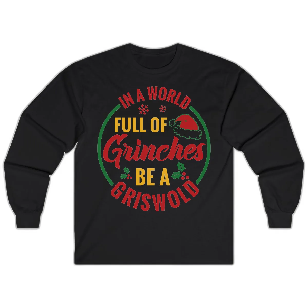 In A World Full Of Grinches Be A Griswold Long Sleeve in Black