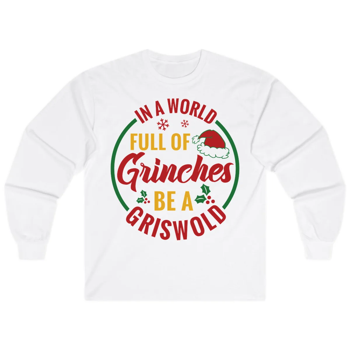 In A World Full Of Grinches Be A Griswold Long Sleeve in White