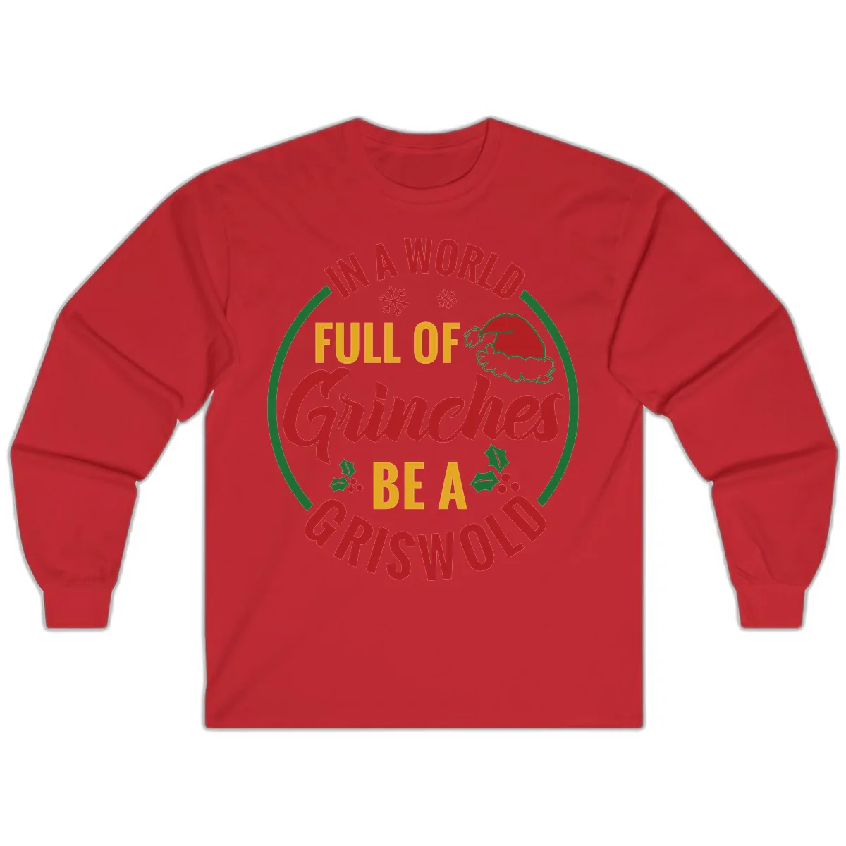 In A World Full Of Grinches Be A Griswold Long Sleeve in Red