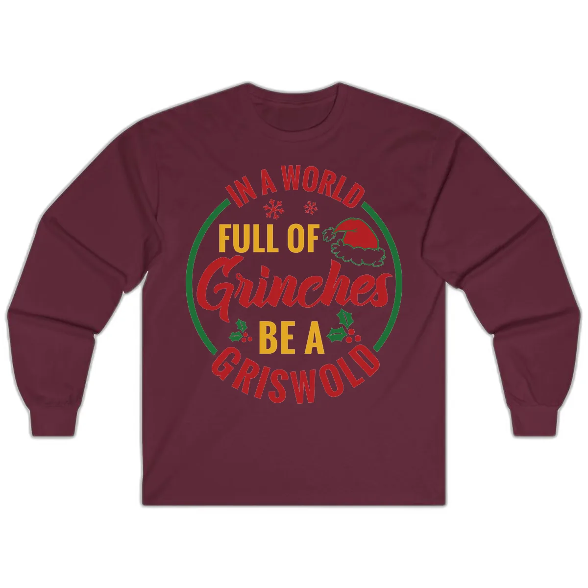 In A World Full Of Grinches Be A Griswold Long Sleeve in Maroon