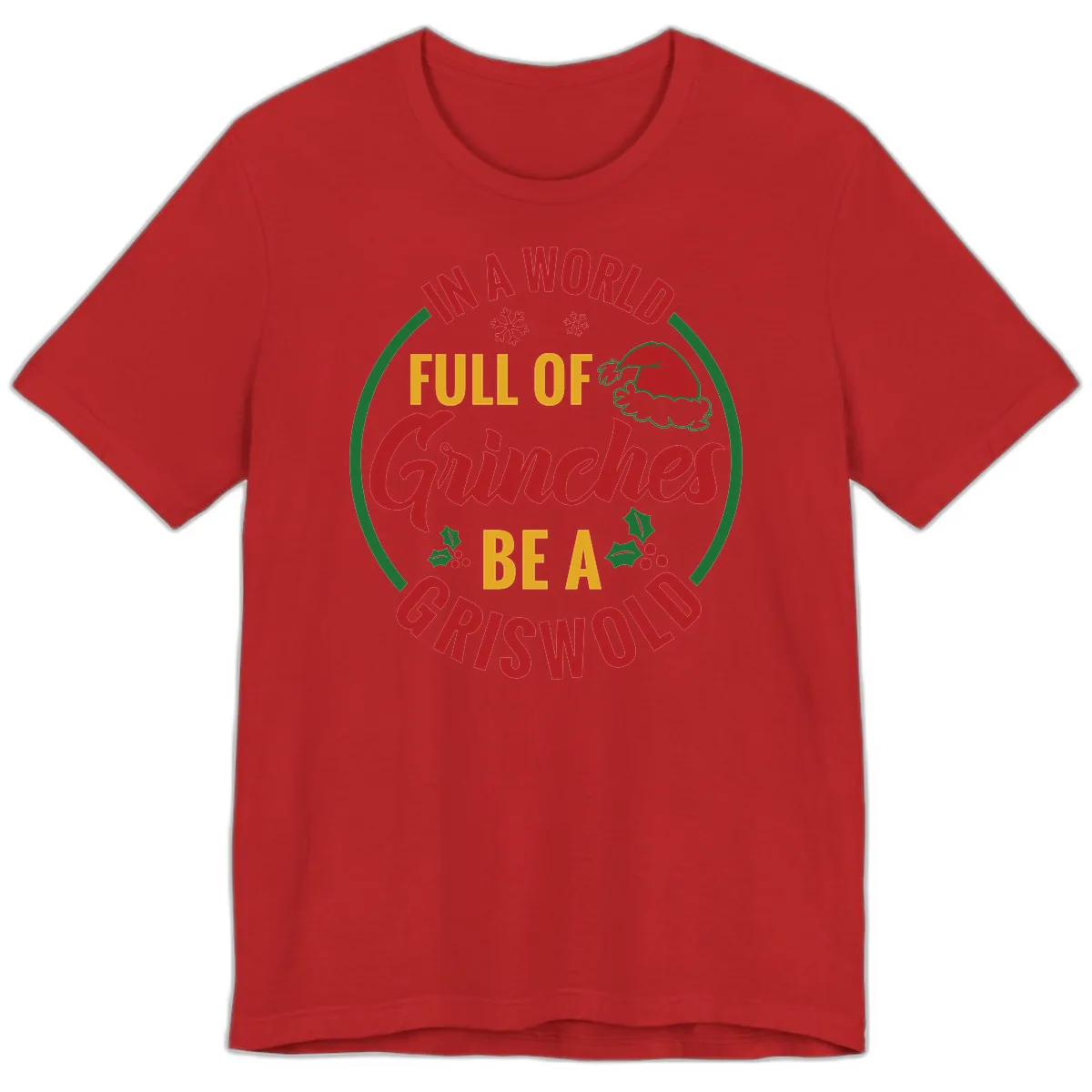 In A World Full Of Grinches Be A Griswold Premium T-Shirt in Red