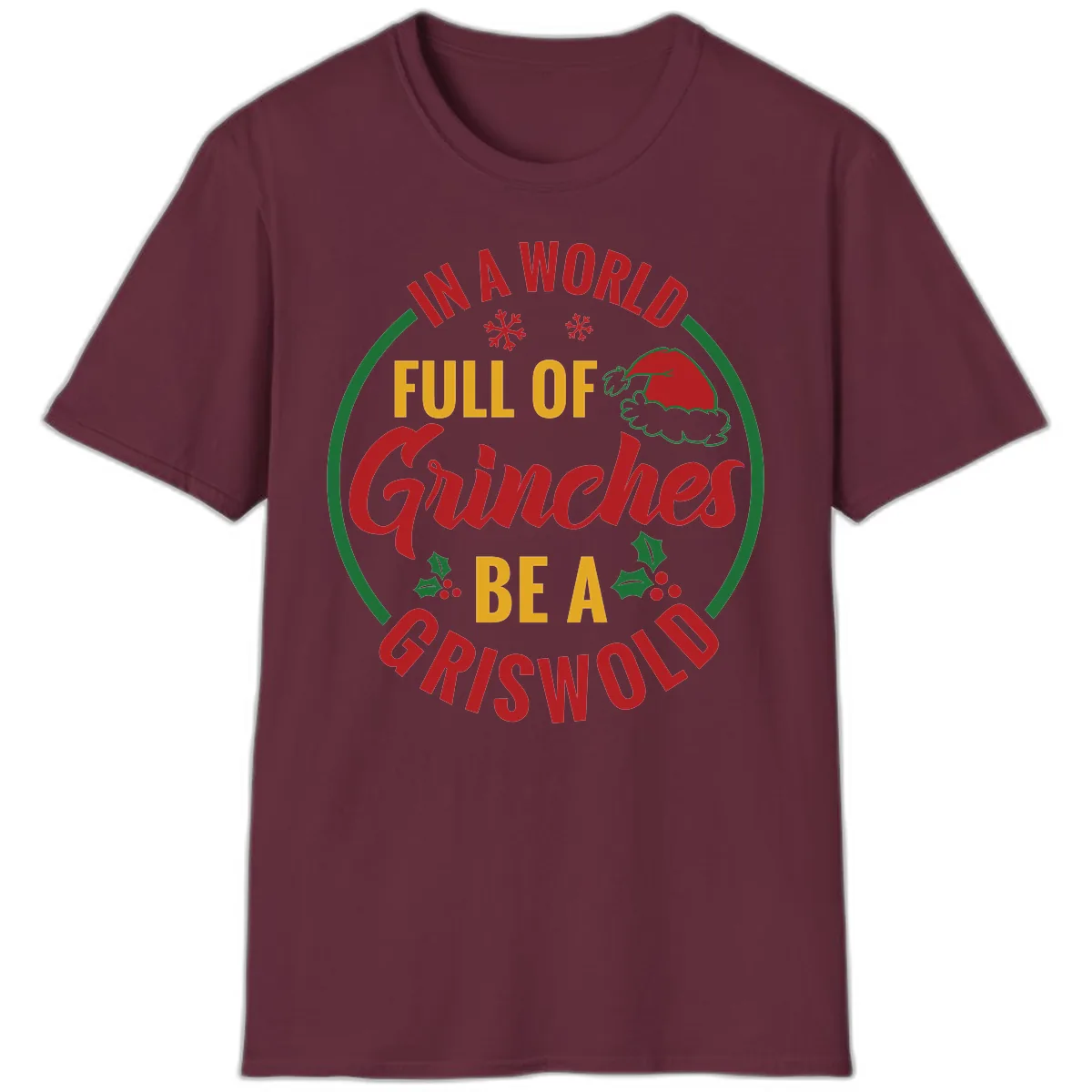 In A World Full Of Grinches Be A Griswold T-Shirt in Maroon