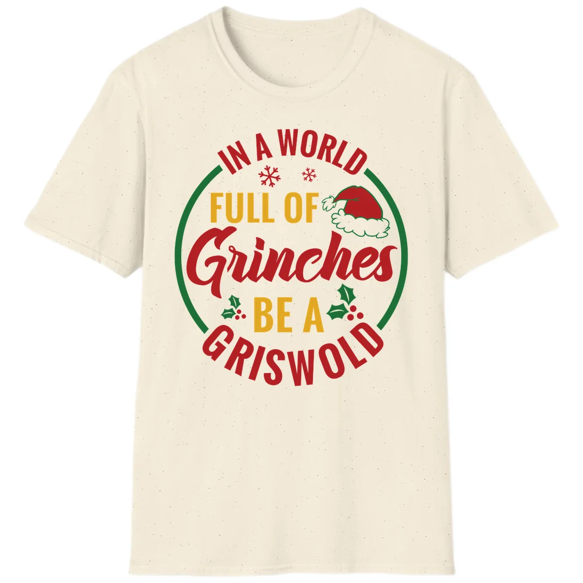 In A World Full Of Grinches Be A Griswold T-Shirt in Natural