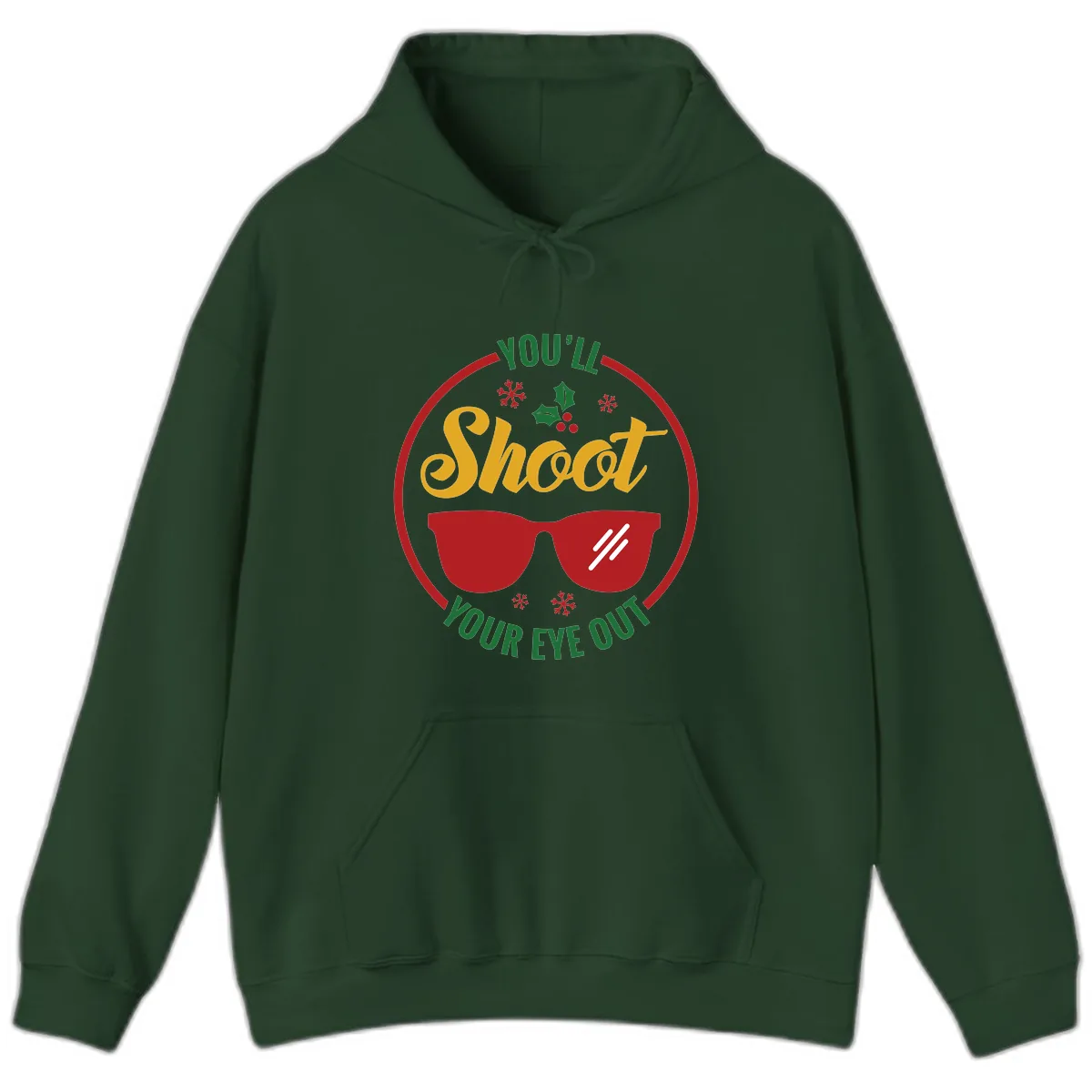 You'll Shoot Your Eye Out Hoodie in Forest Green