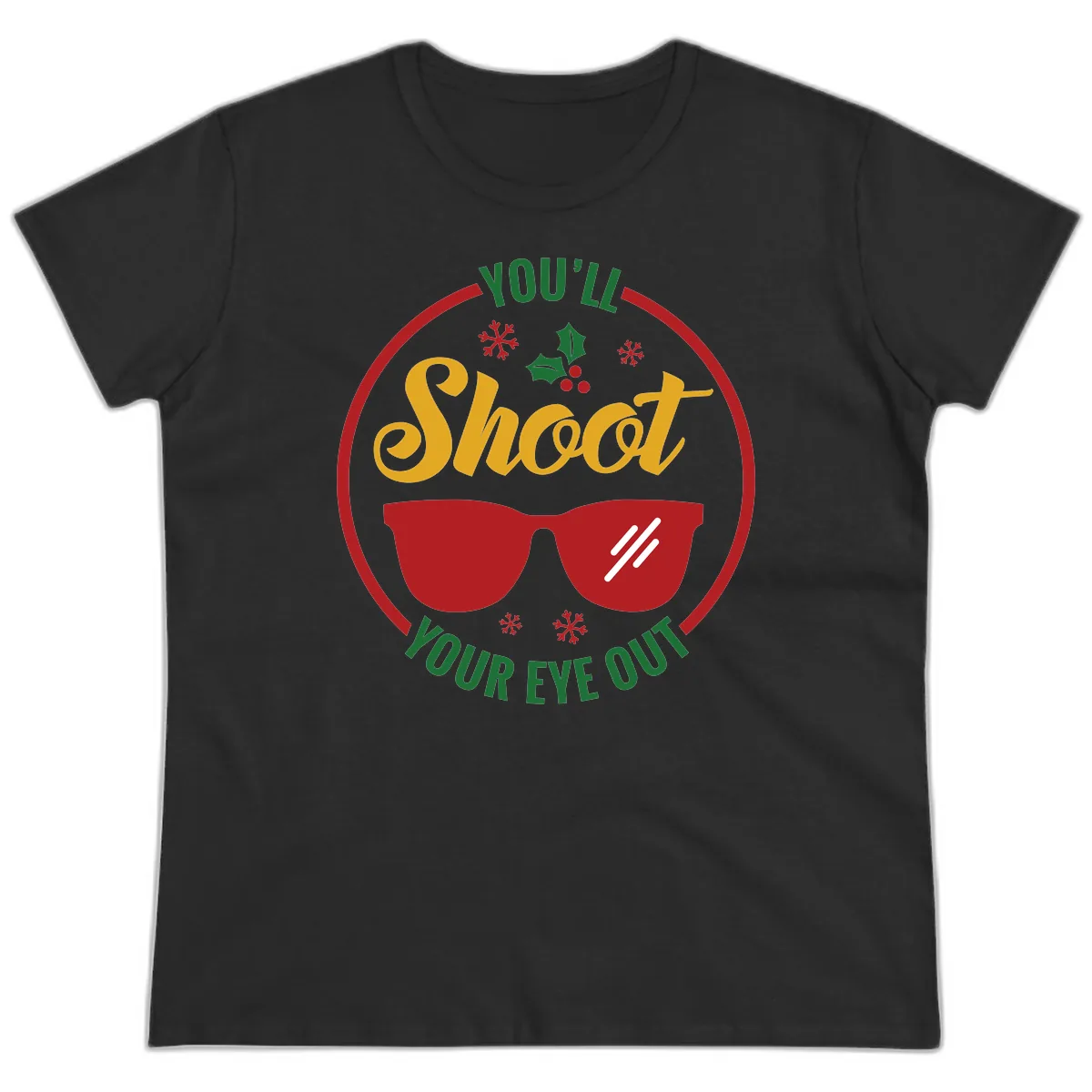 You'll Shoot Your Eye Out Ladies Tee in Black