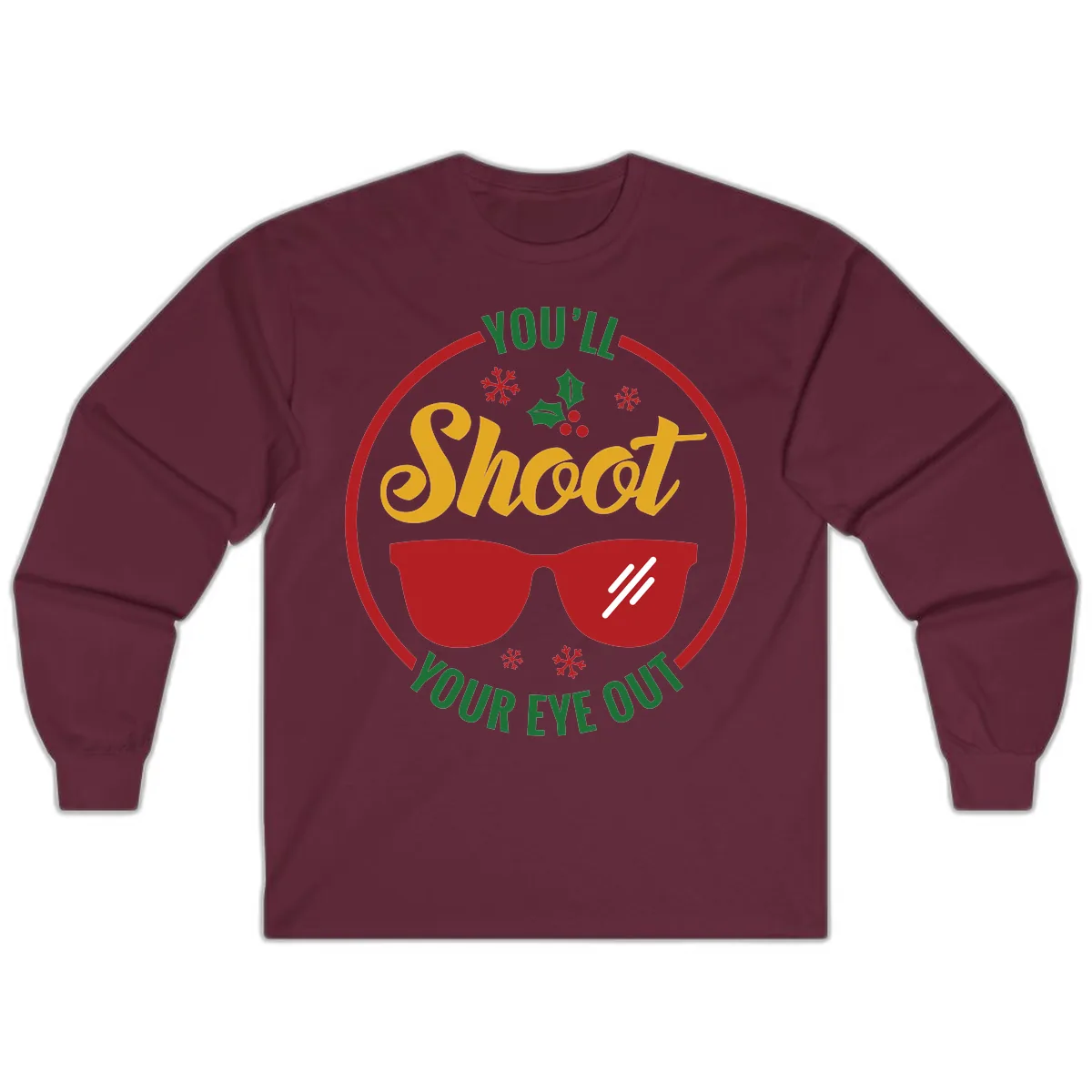 You'll Shoot Your Eye Out Long Sleeve in Maroon