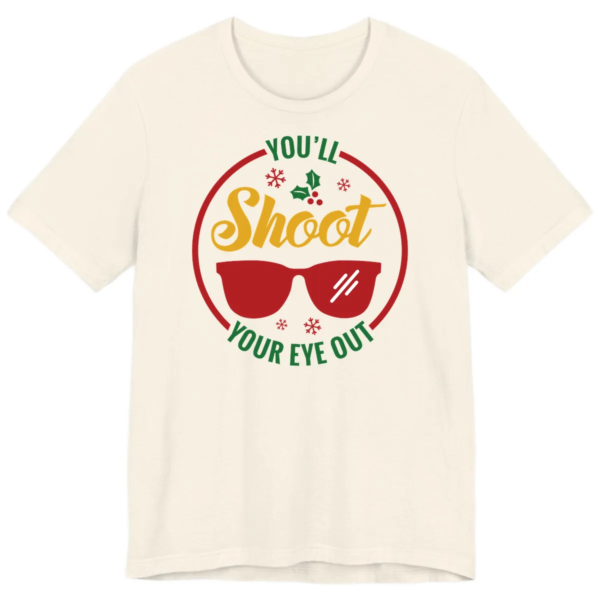 You'll Shoot Your Eye Out Premium T-Shirt in Natural