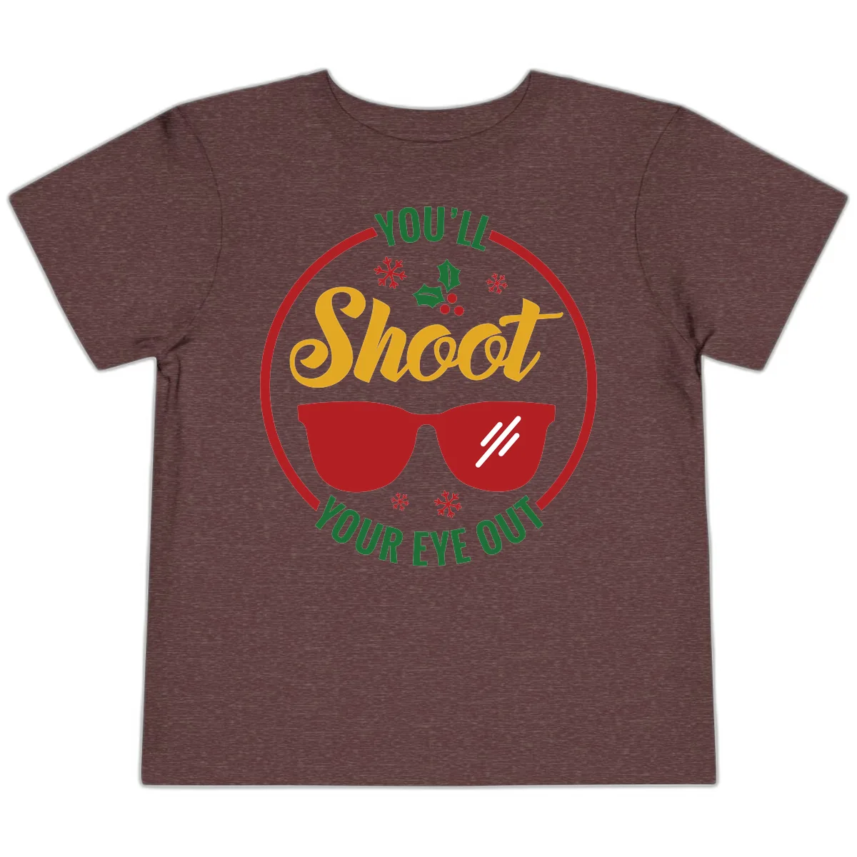 You'll Shoot Your Eye Out Toddler T-Shirt in Heather Maroon