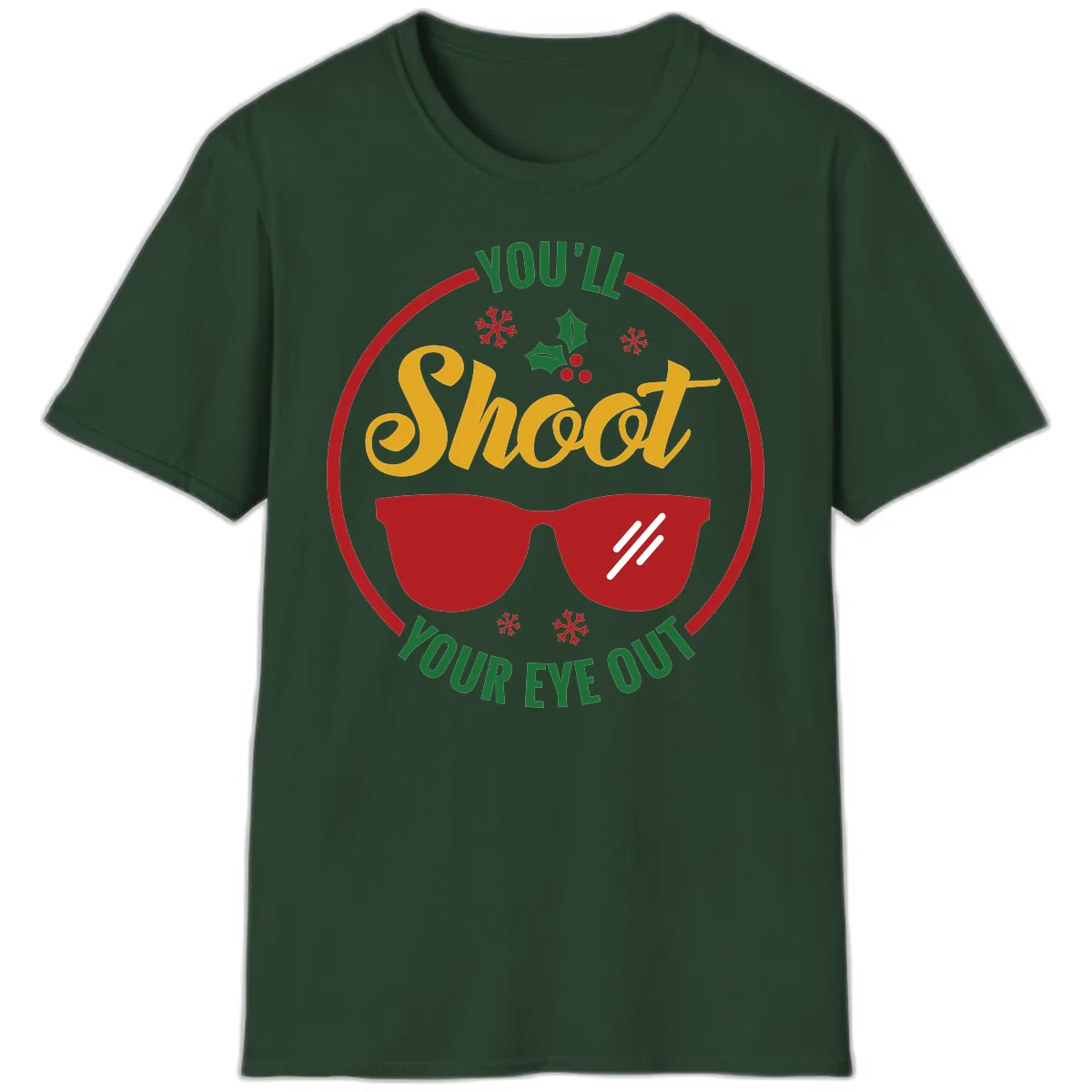 You'll Shoot Your Eye Out T-Shirt in Forest Green