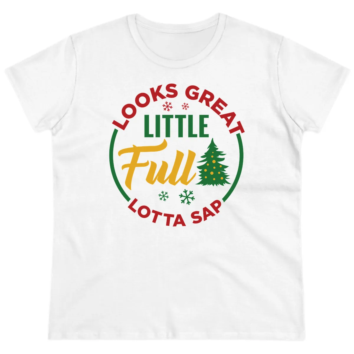 Looks Great Little Full Lotta Sap Ladies Tee in White
