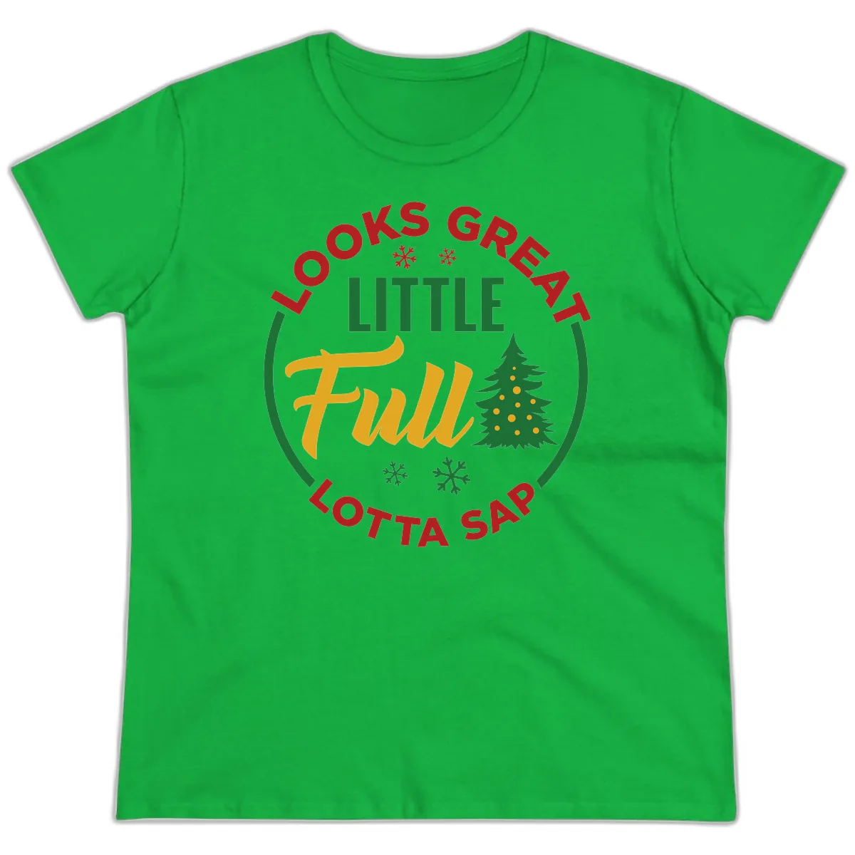 Looks Great Little Full Lotta Sap Ladies Tee in Irish Green