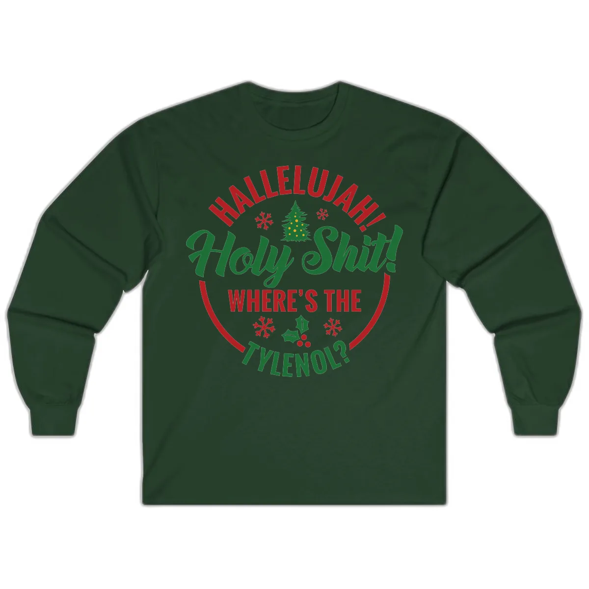Hallelujah Holy Shit Tylenol Graphic Long Sleeve in Forest Green