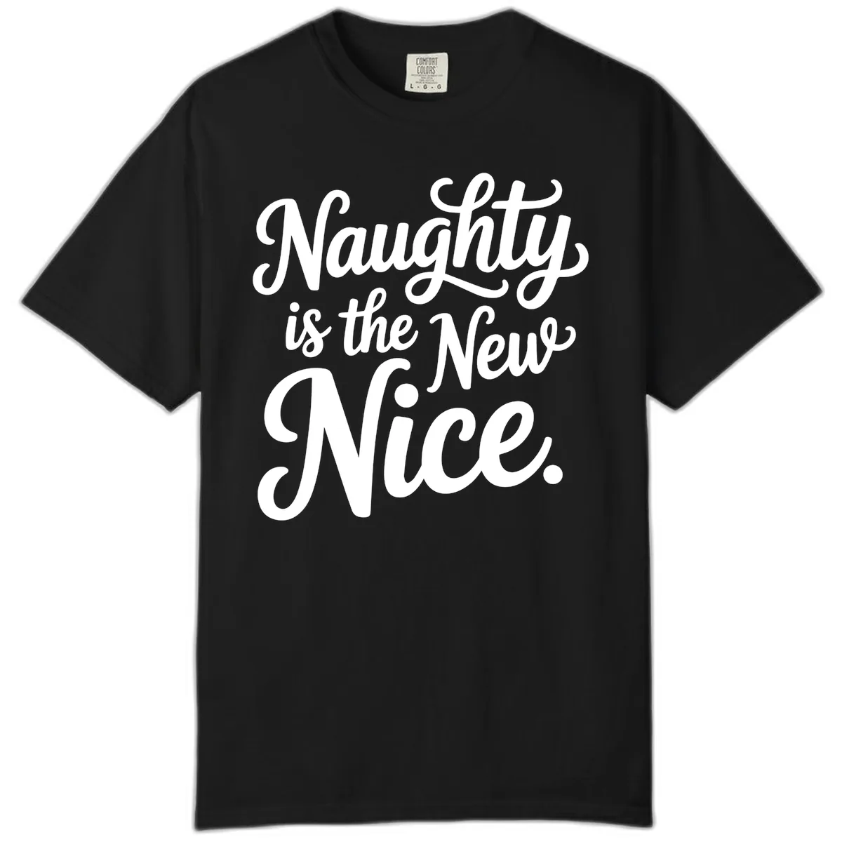 Naughty Is The New Nice Typography Comfort Color in Black